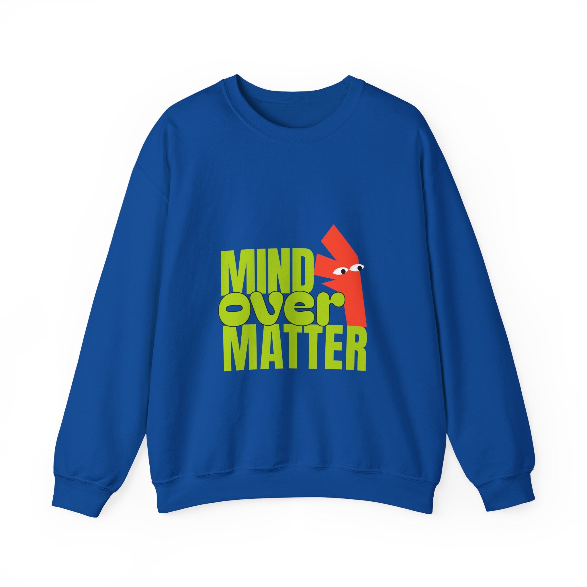 Mind Over Matter Sweatshirt - Shirt Cave