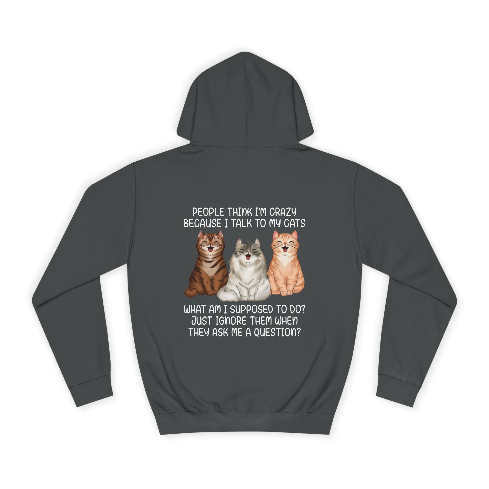 People Think I'm Crazy Because I Talk To My Cats Hoodie - Shirt Cave