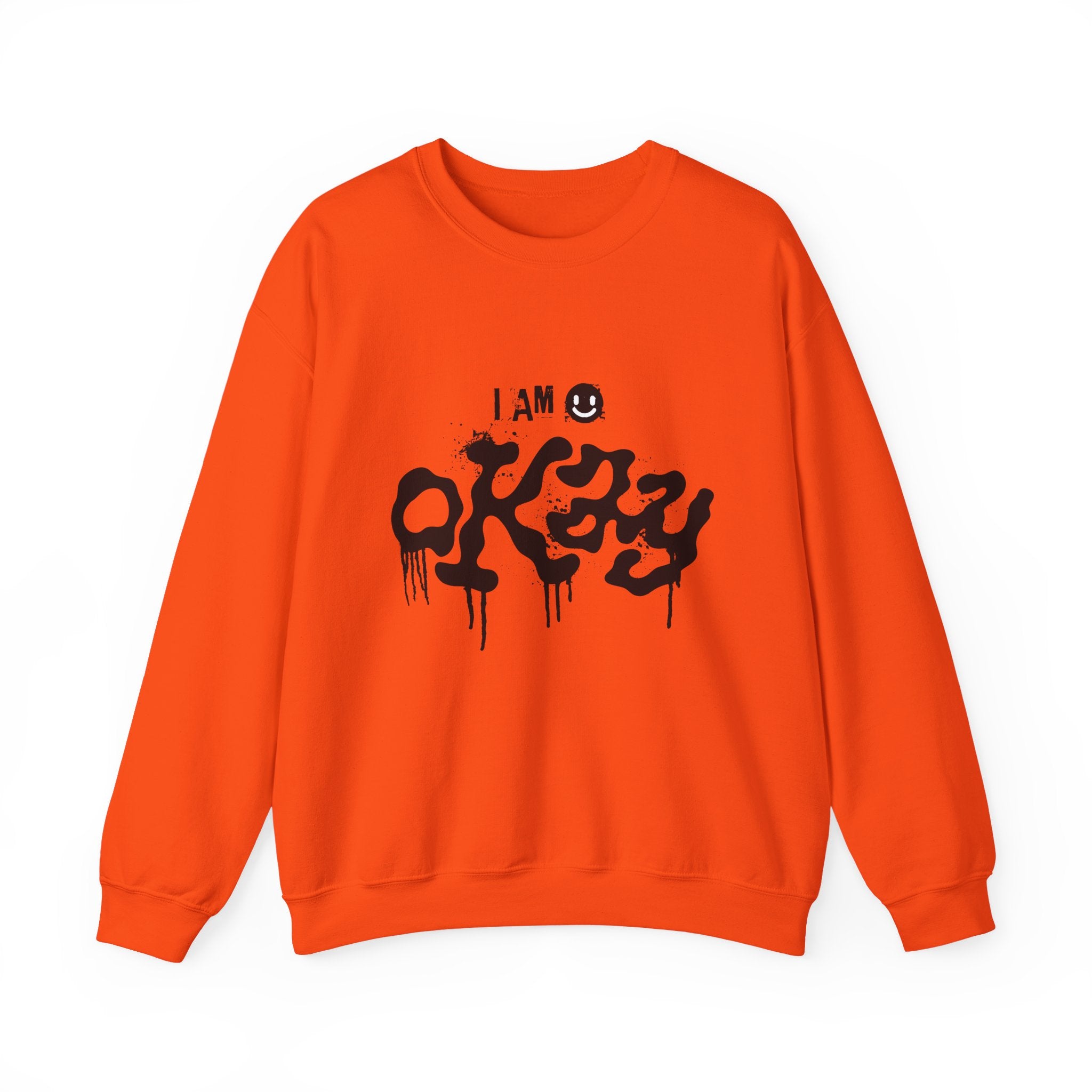 I Am Okay Sweatshirt - Shirt Cave