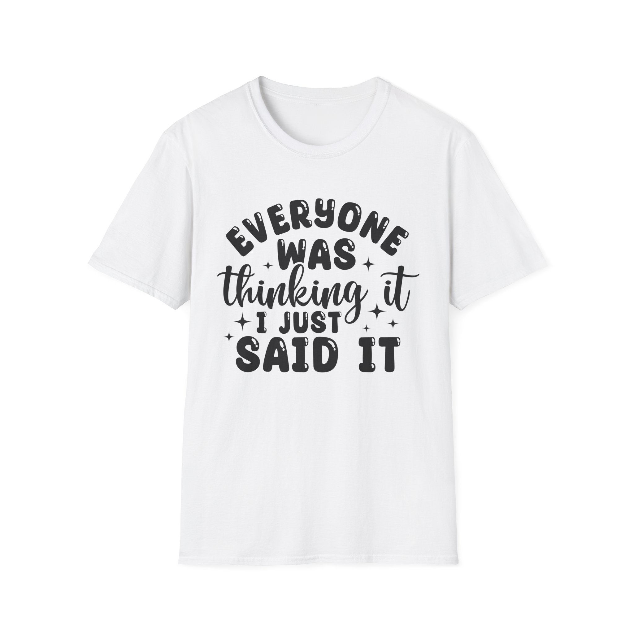 Everyone Was Thinking It T-Shirt - Shirt Cave