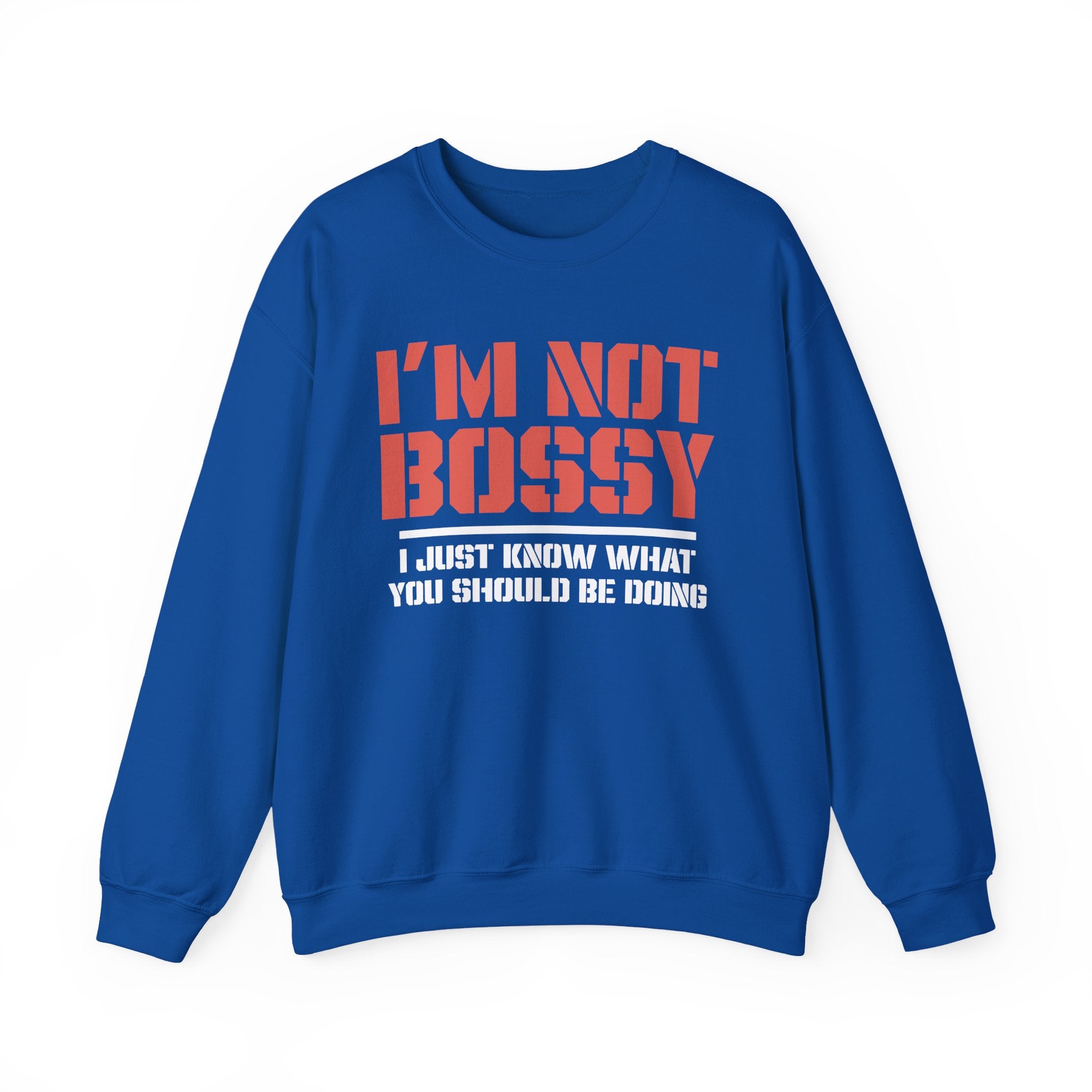 I’m Not Bossy Sweatshirt - Shirt Cave