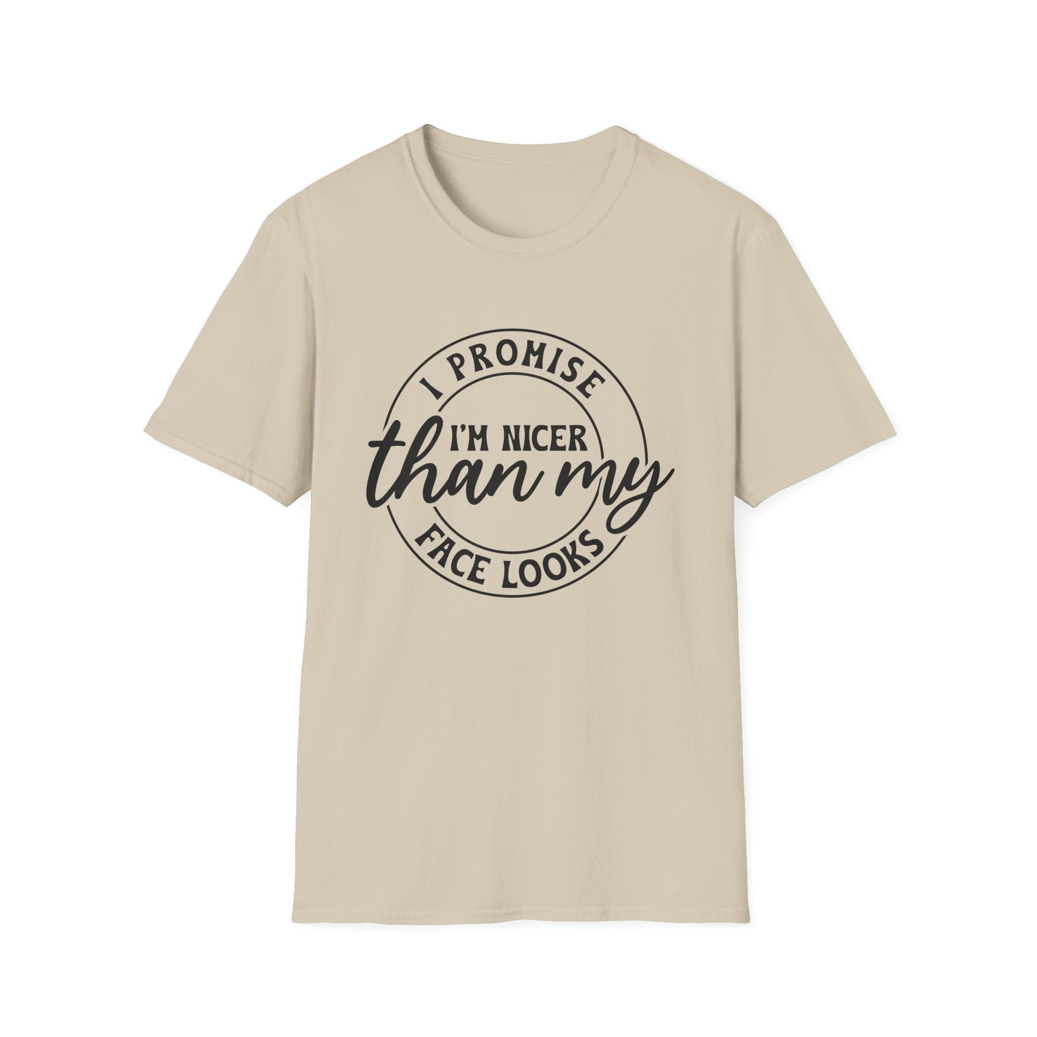 I Promise I'm Nicer Than My Face Looks T-Shirt - Shirt Cave
