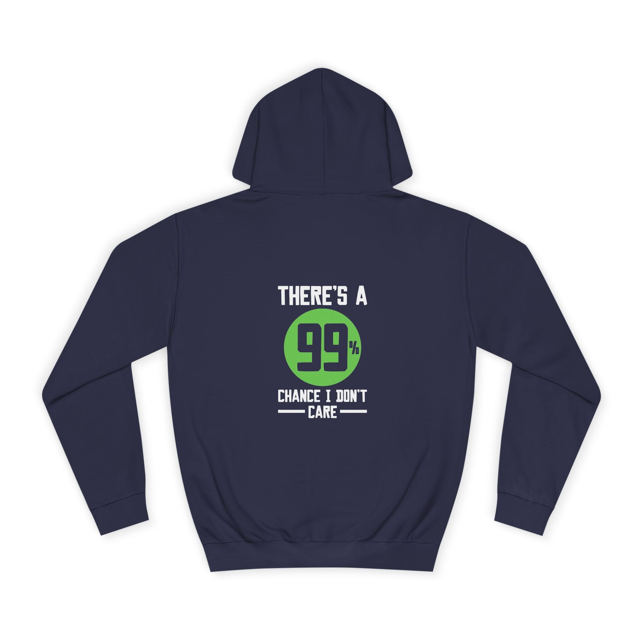 There's a 99% Chance I Don't Care Hoodie - Shirt Cave