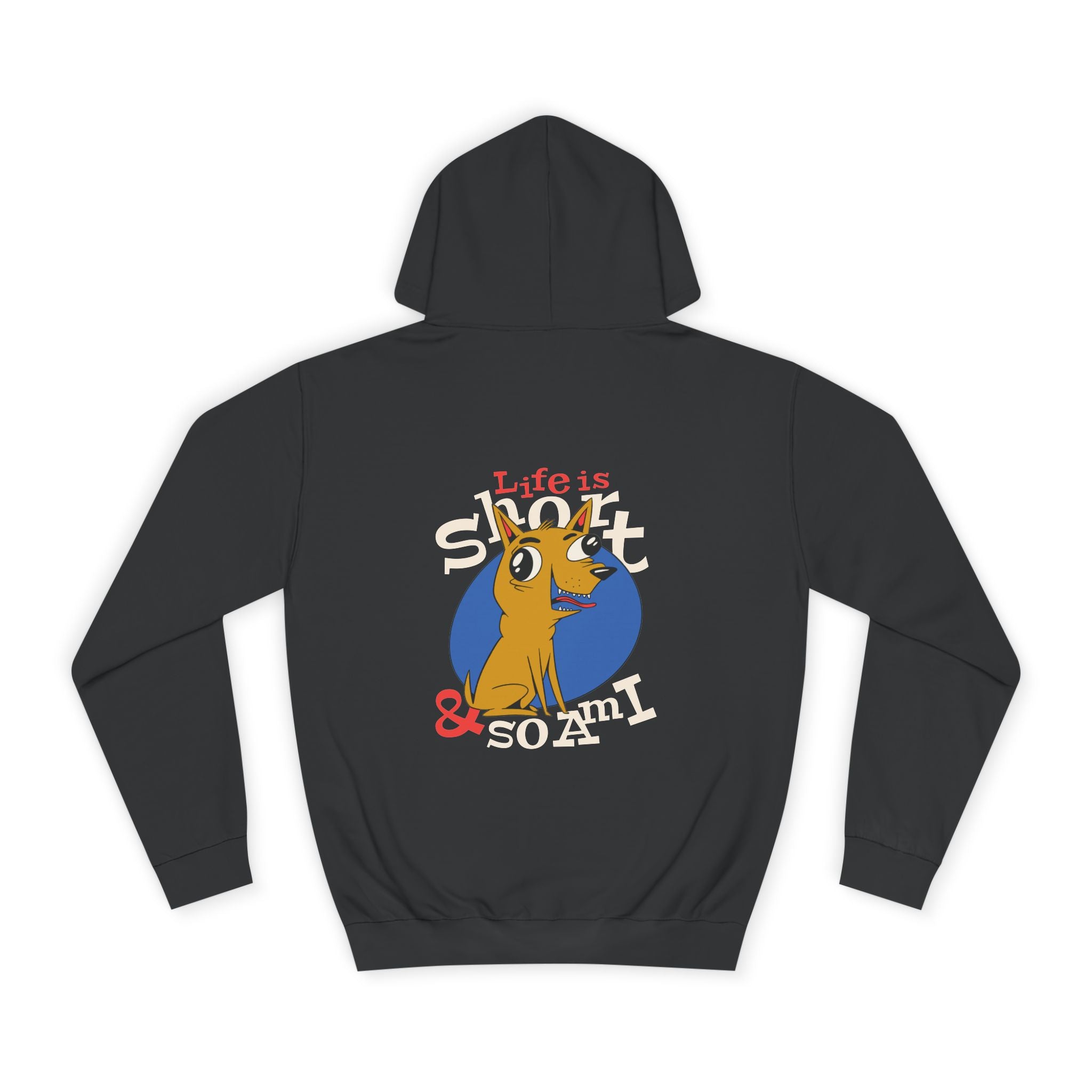 Life is Short & So Am I Hoodie - Shirt Cave