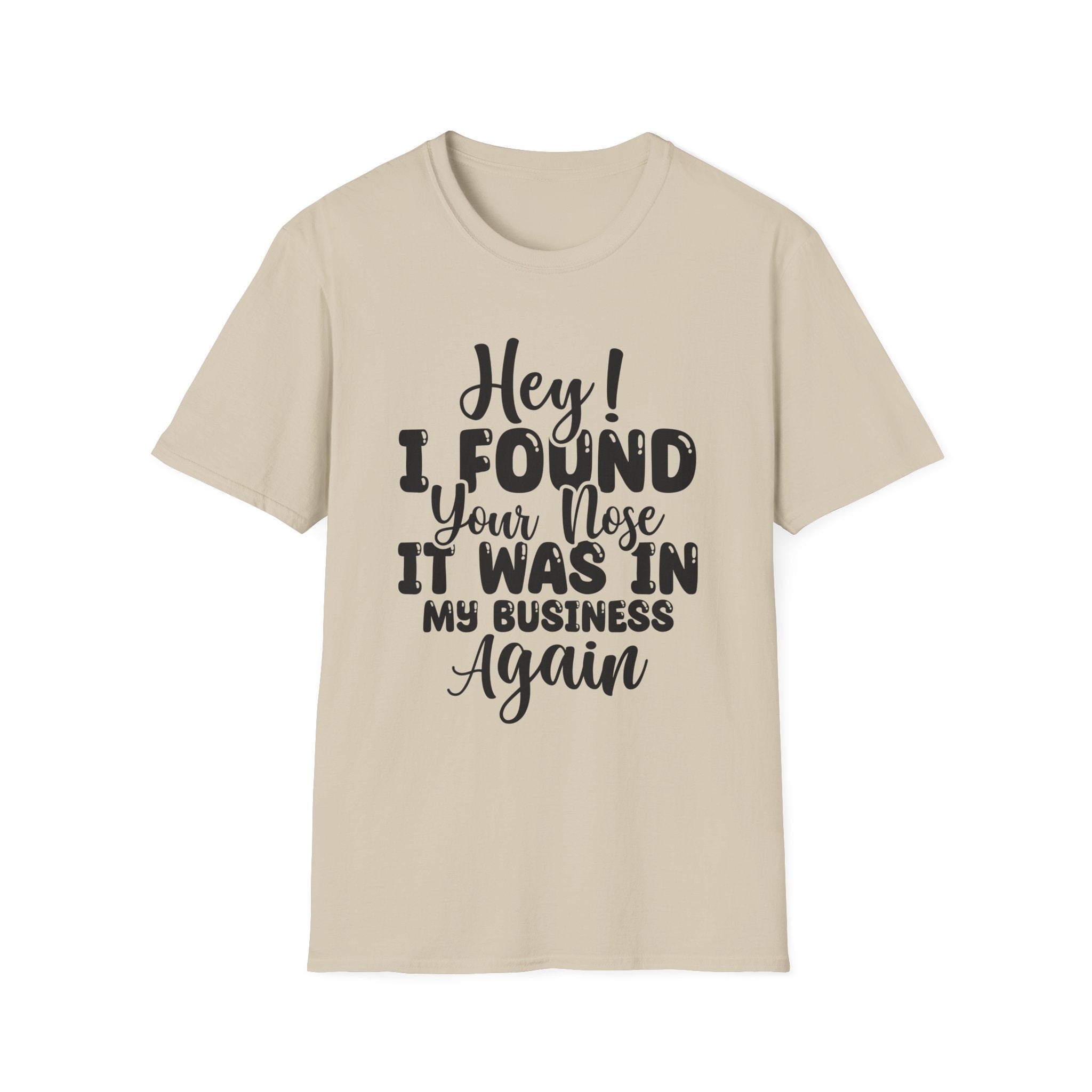 Hey! I Found Your Nose T-Shirt - Shirt Cave