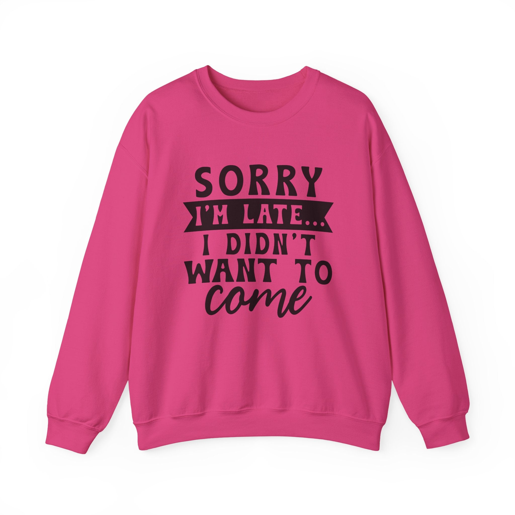 Sorry I'm Late... Sweatshirt - Shirt Cave