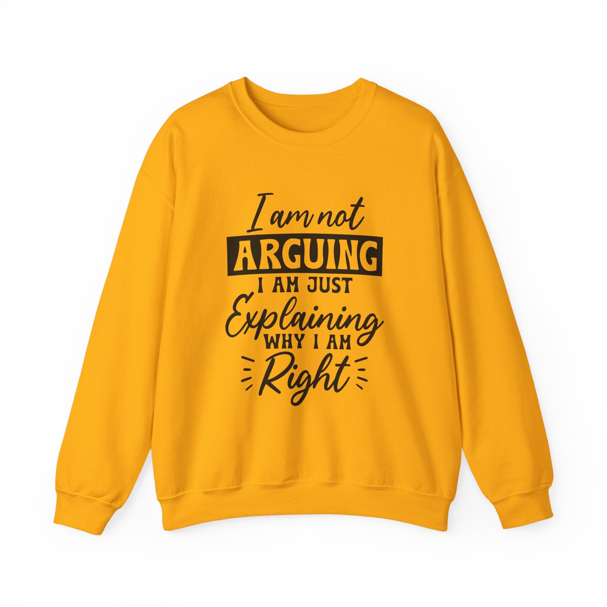 I'm Not Arguing Sweatshirt - Shirt Cave