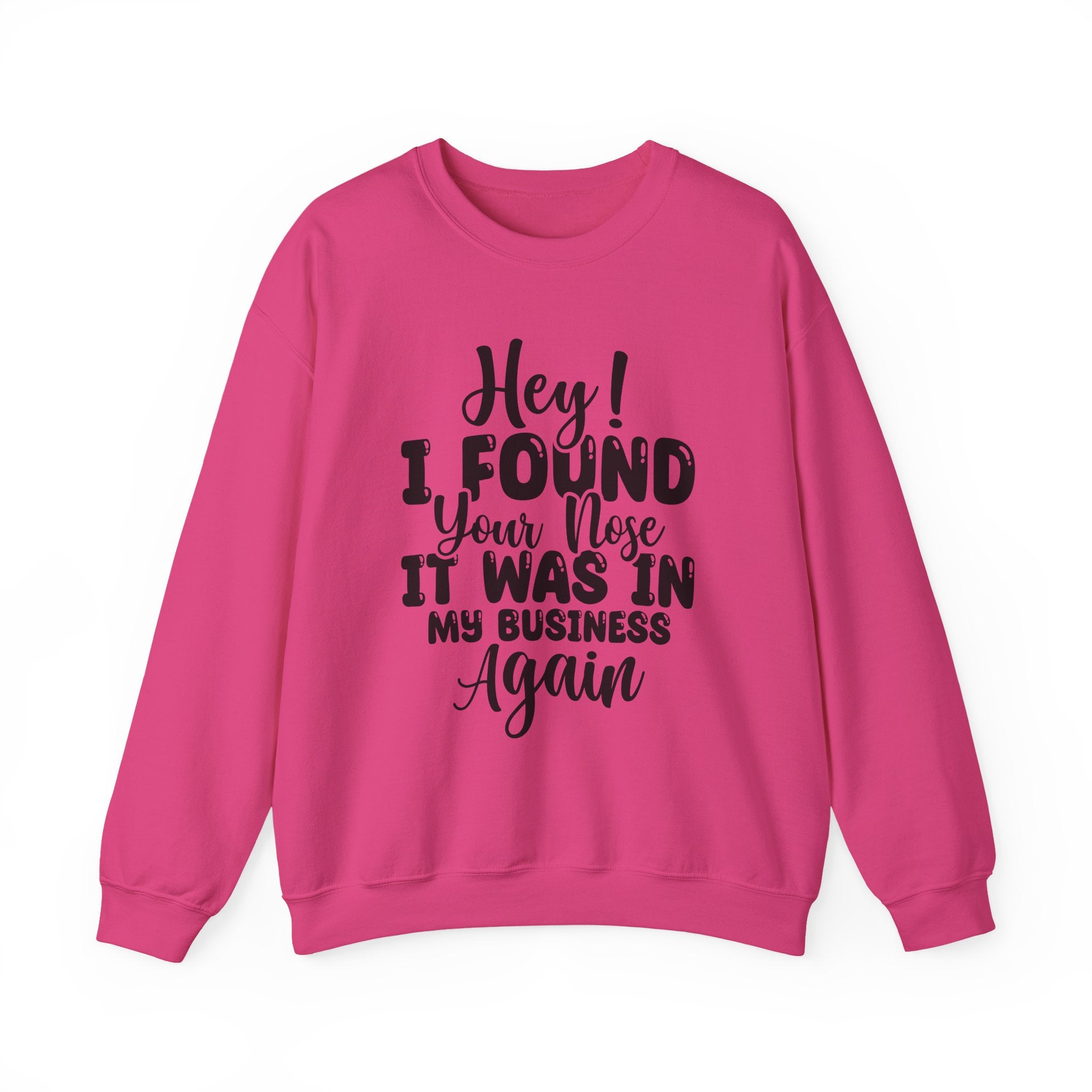 Hey! I Found Your Nose Sweatshirt - Shirt Cave
