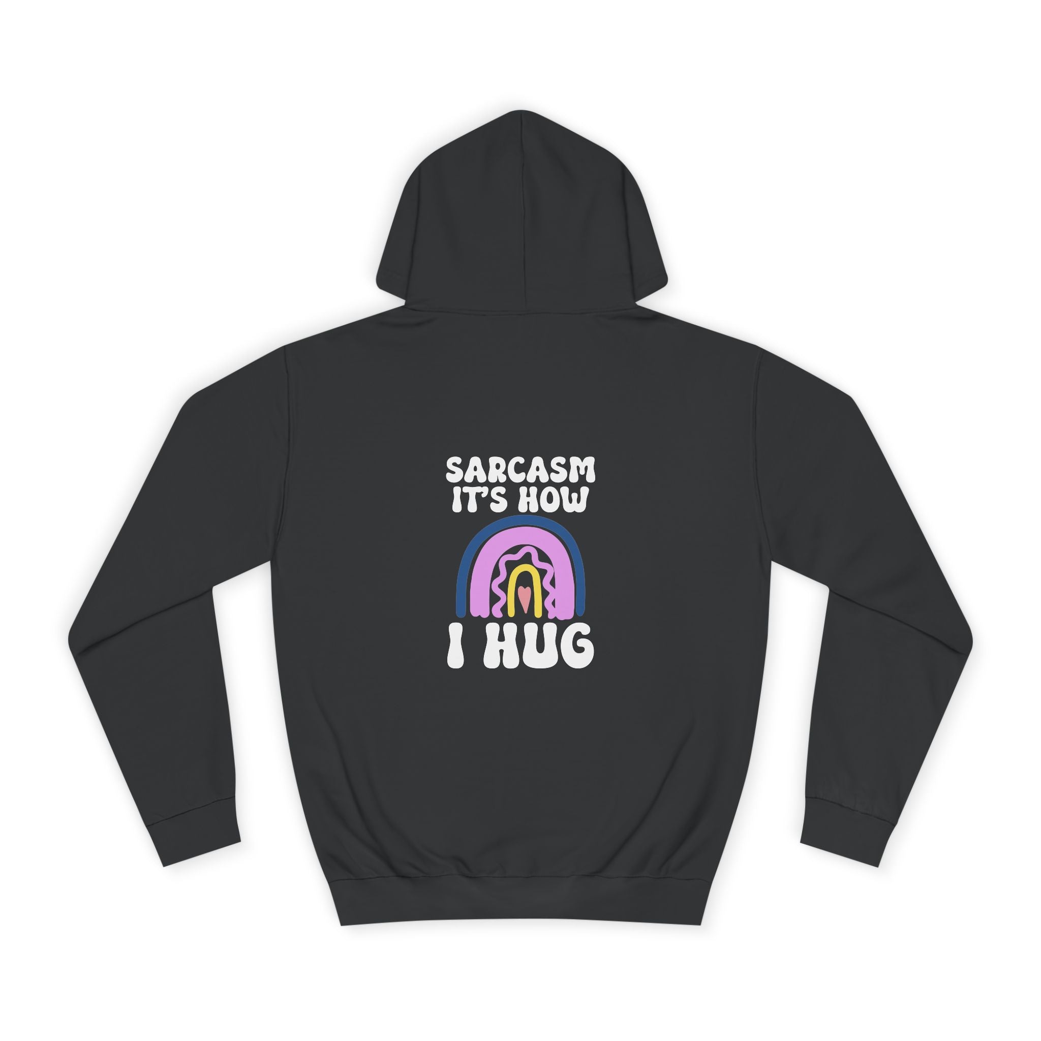 Sarcasm, It's How I Hug Hoodie - Shirt Cave