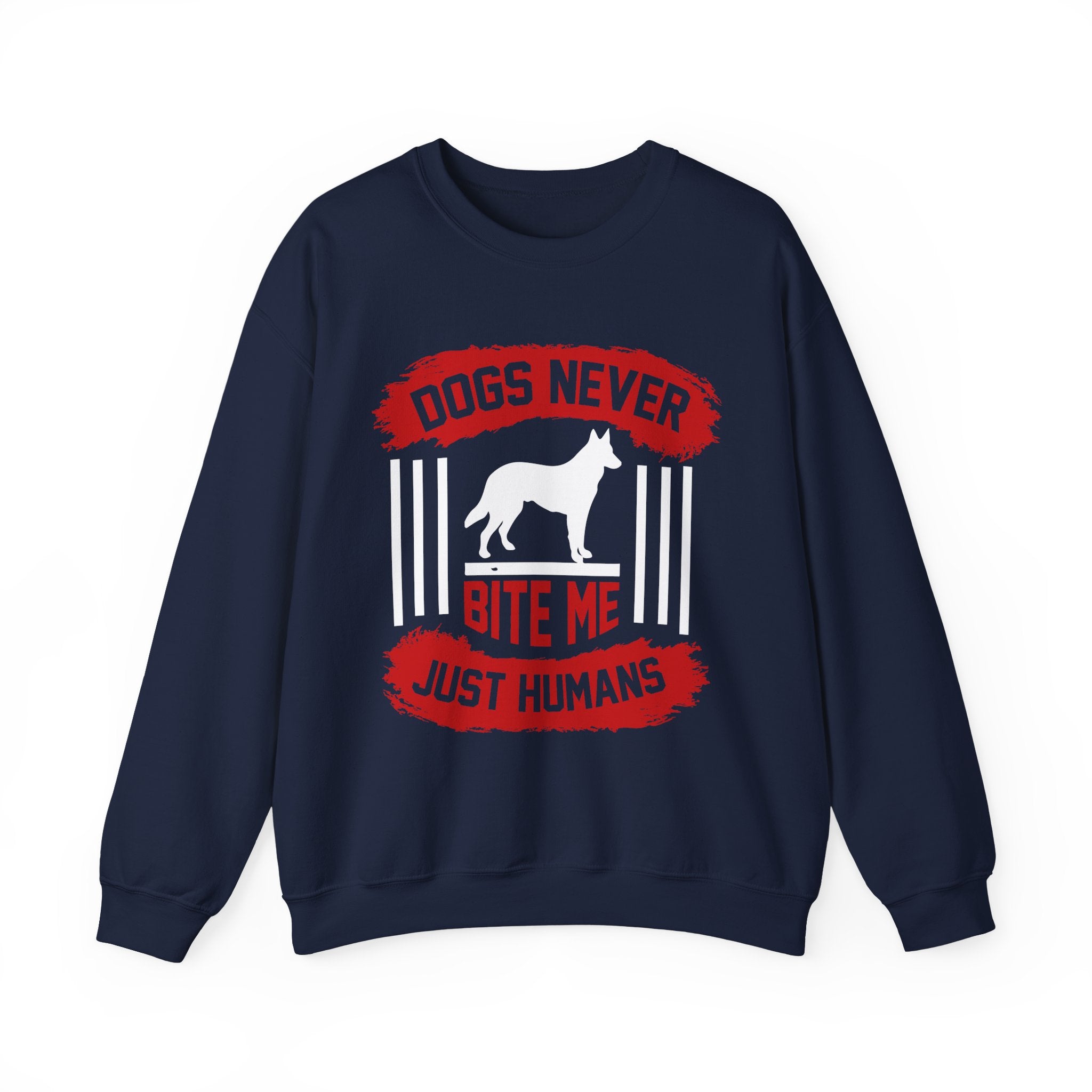 Dogs Never Bite Me Just Humans Sweatshirt - Shirt Cave