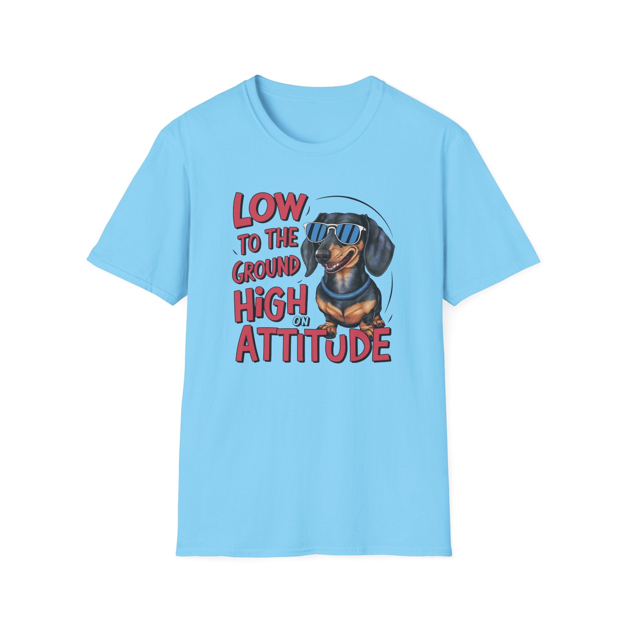 Low To The Ground High On Attitude T-Shirt - Shirt Cave