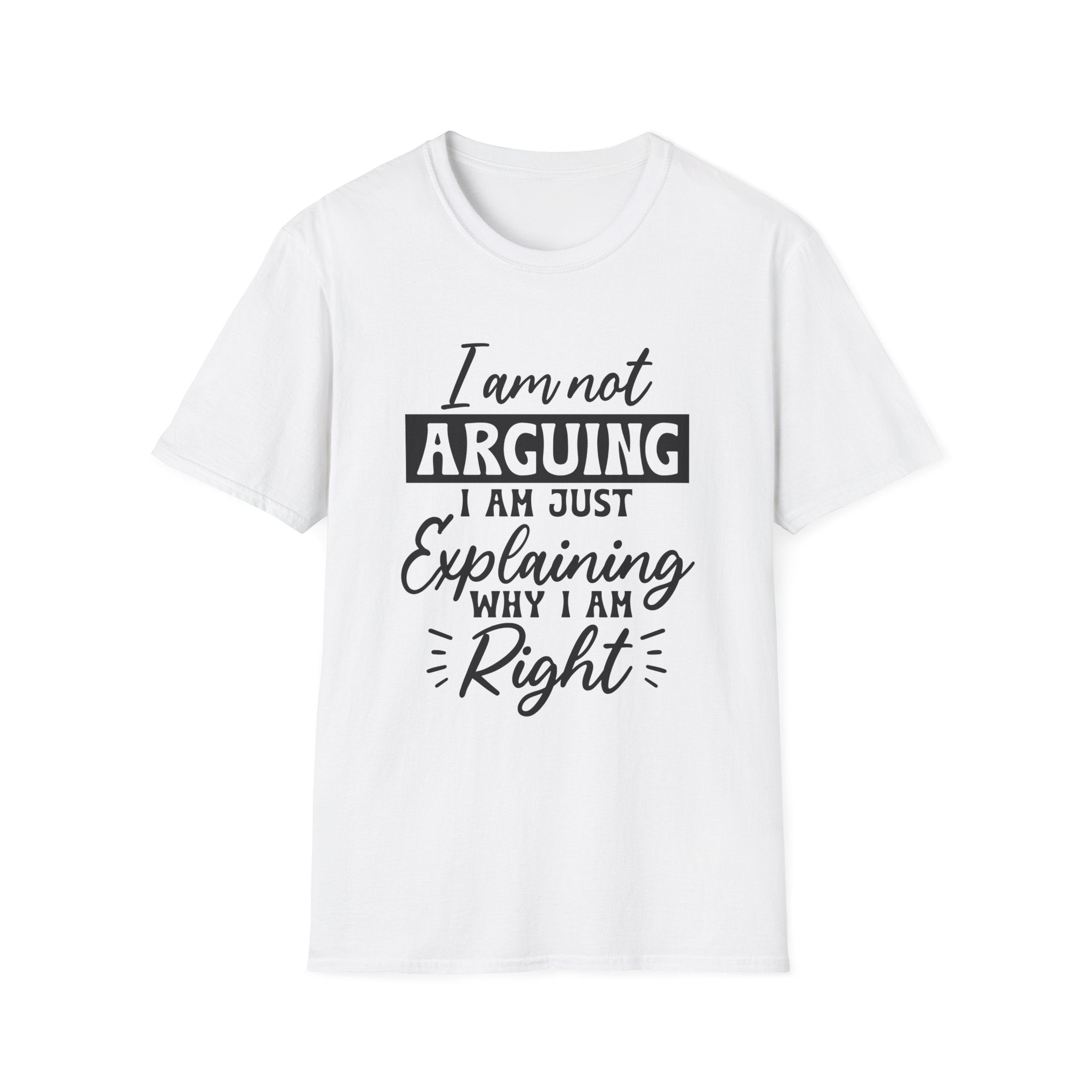I Am Not Arguing T-Shirt - Shirt Cave