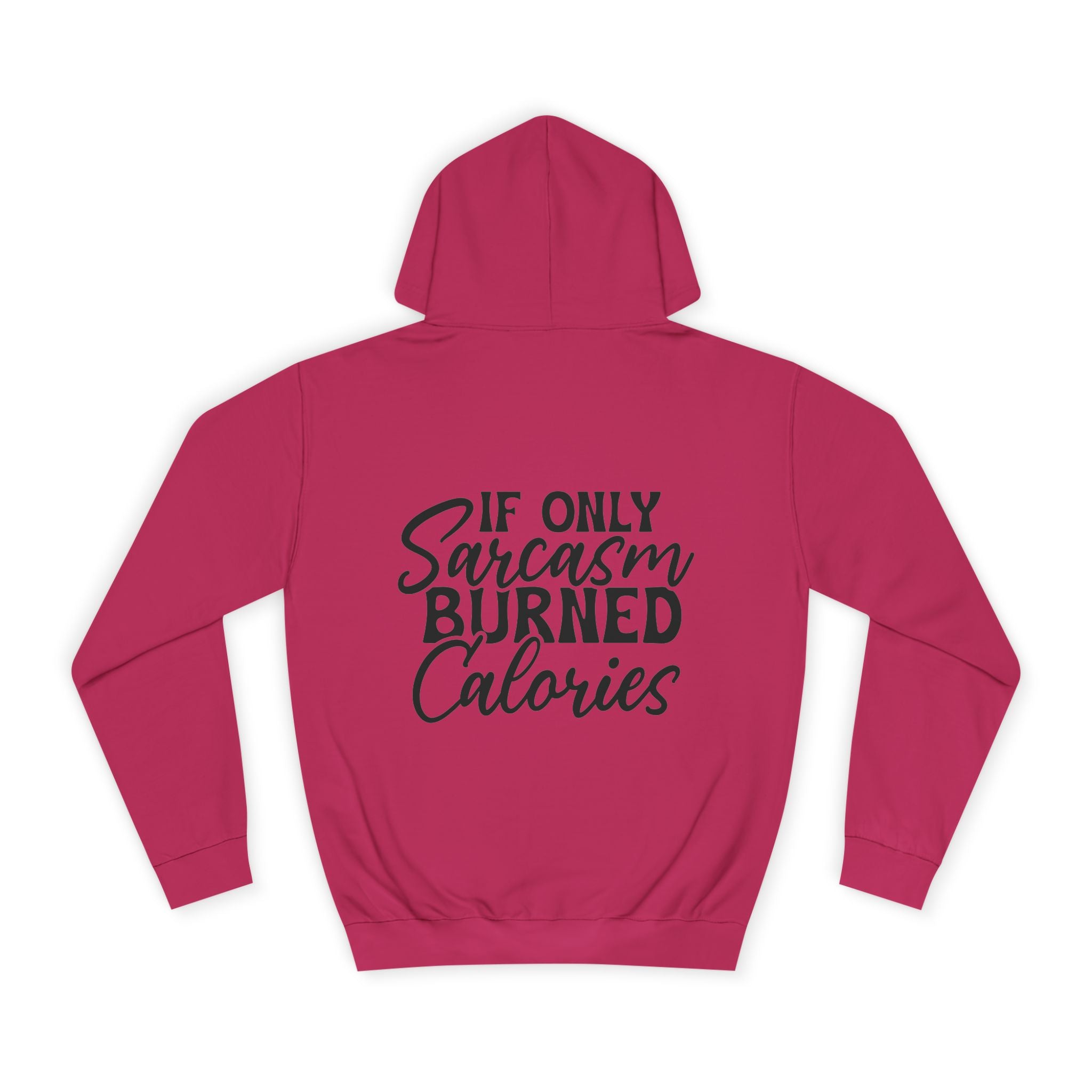 If Only Sarcasm Burned Calories Hoodie - Shirt Cave