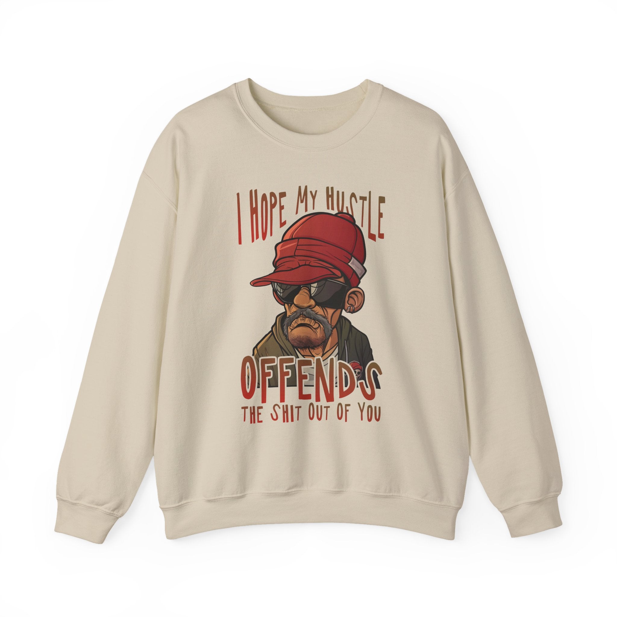 I Hope My Hustle Offends The Shit Out Of You Sweatshirt - Shirt Cave