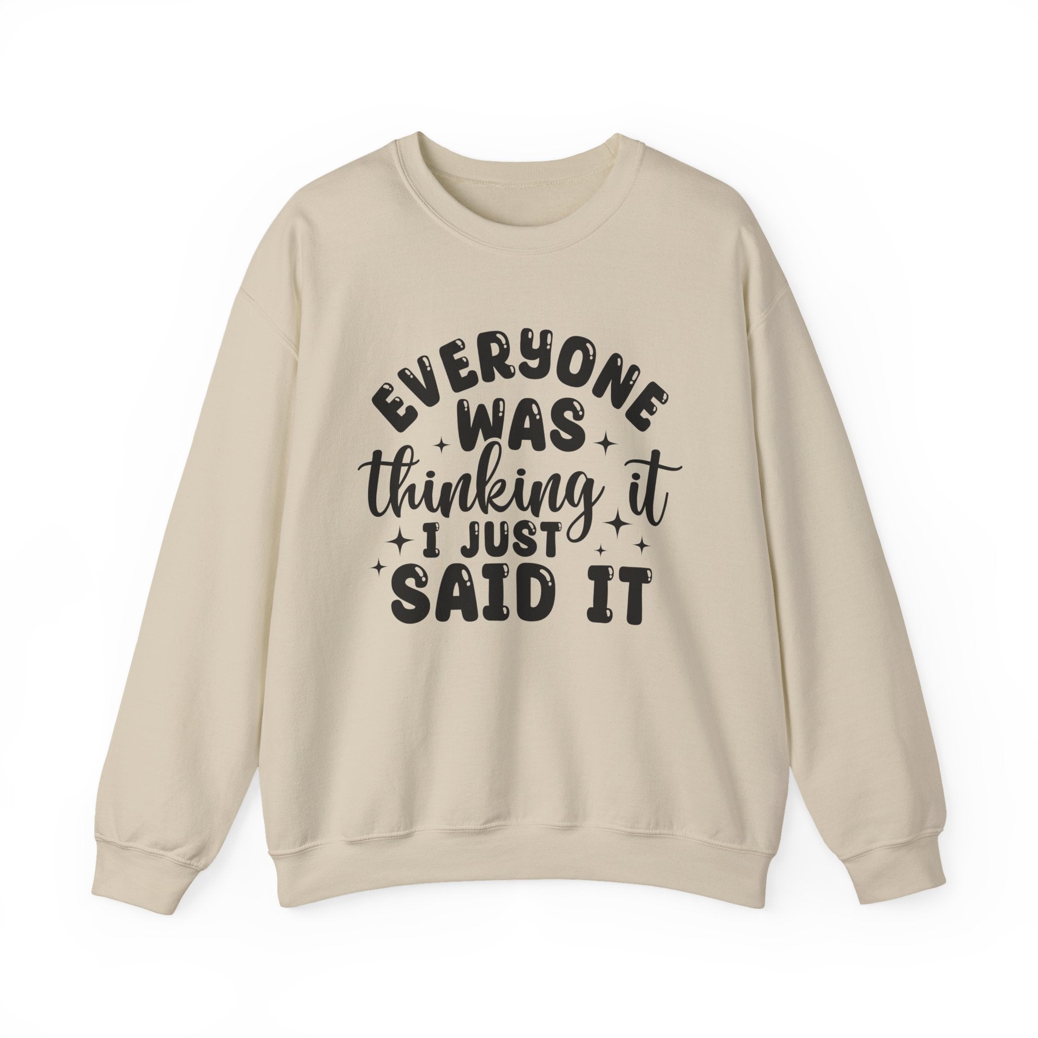 Everyone Was Thinking It Sweatshirt - Shirt Cave
