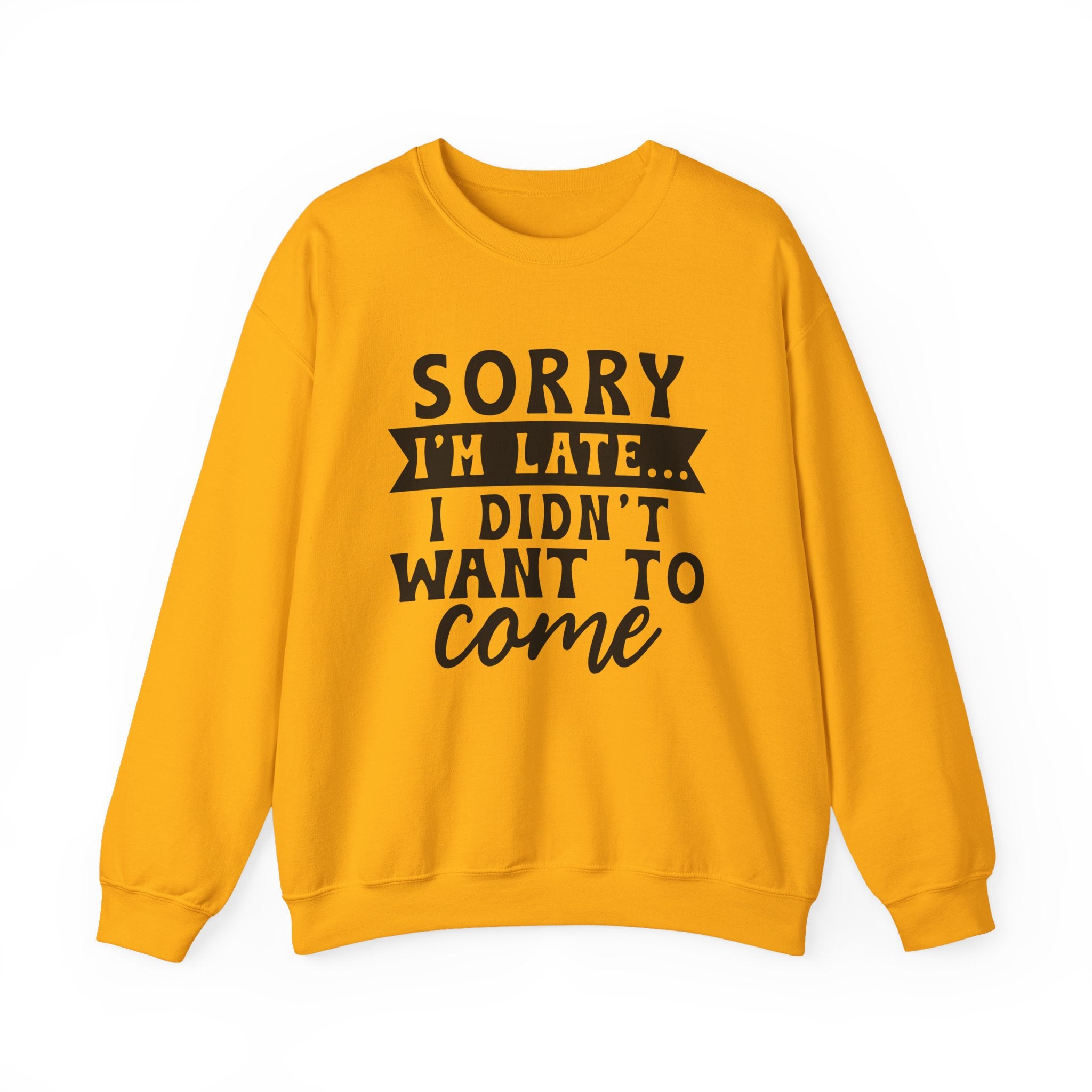 Sorry I'm Late... Sweatshirt - Shirt Cave