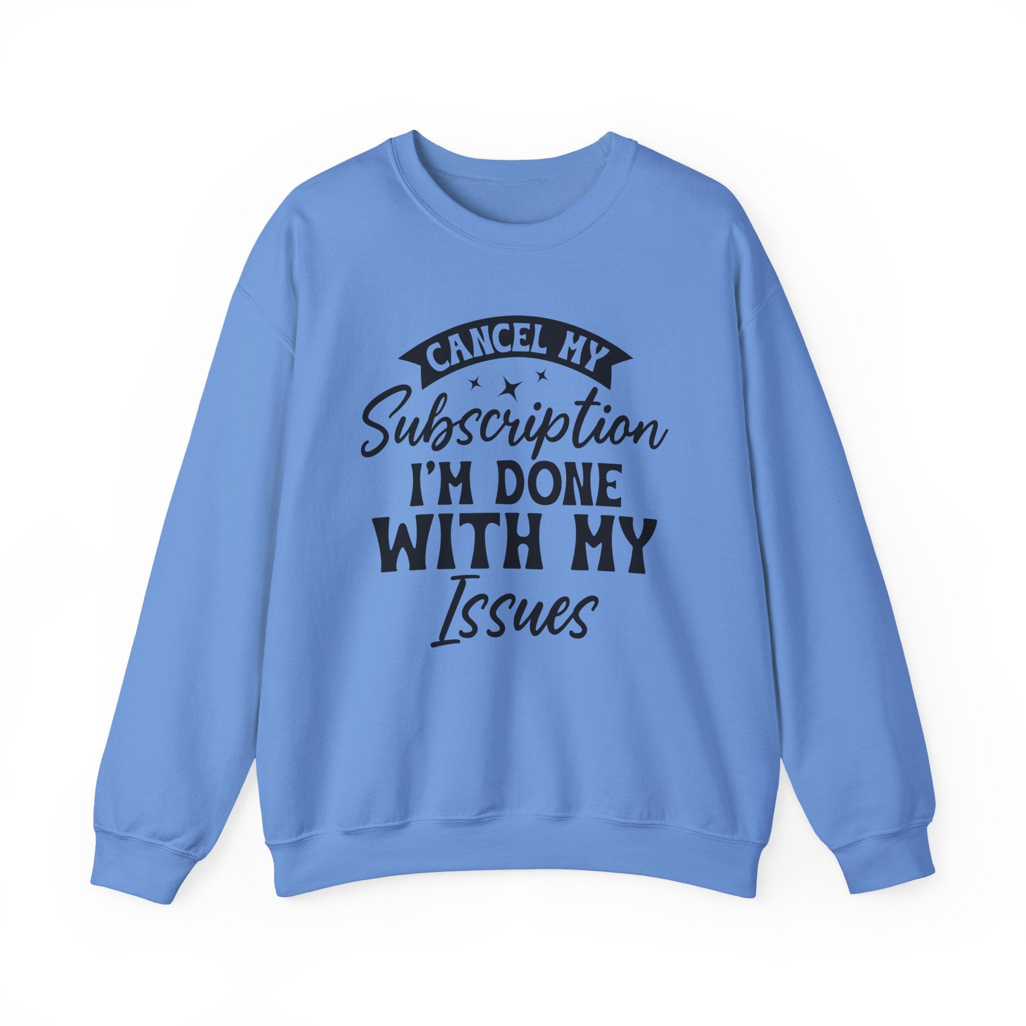 Cancel My Subscription Sweatshirt - Shirt Cave