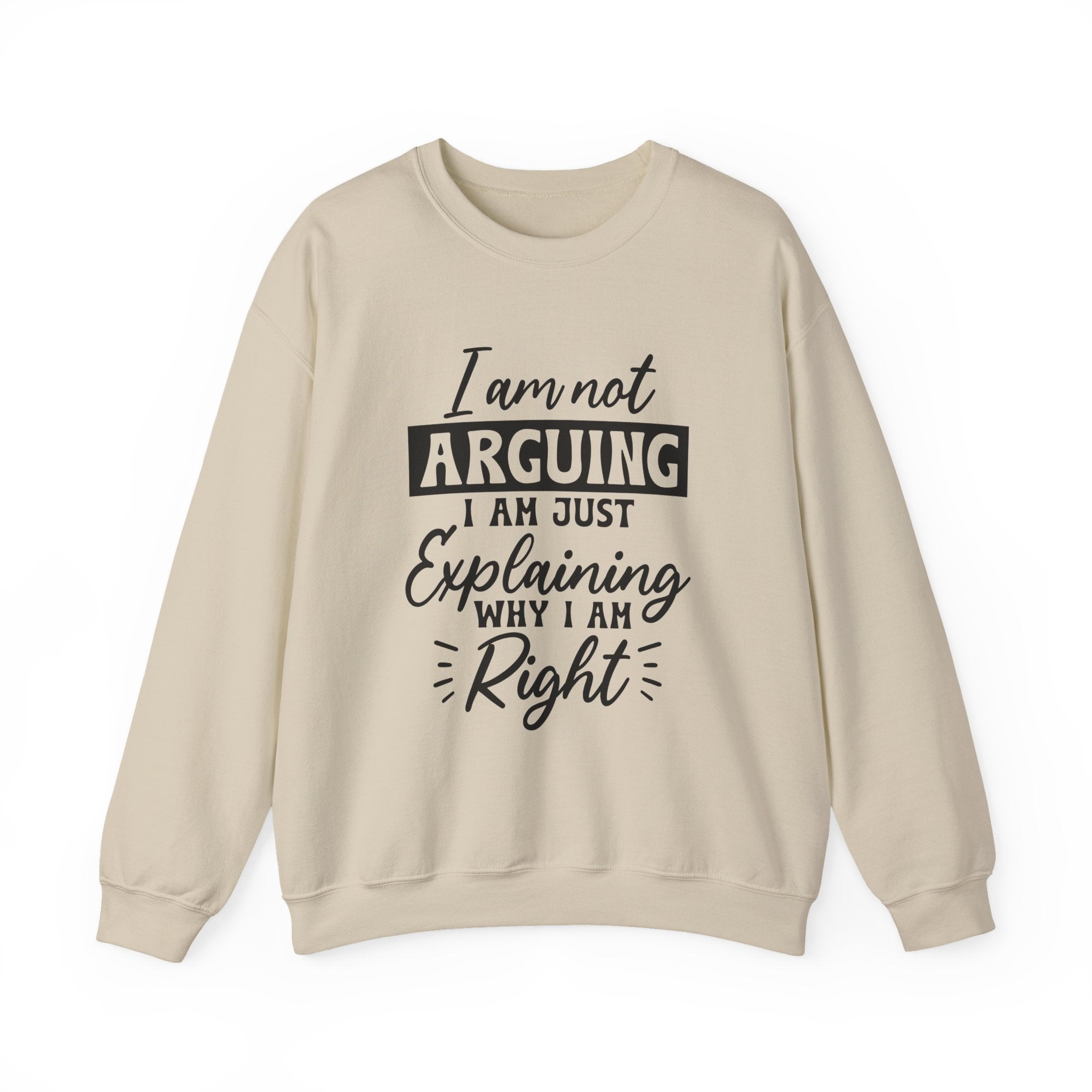 I'm Not Arguing Sweatshirt - Shirt Cave