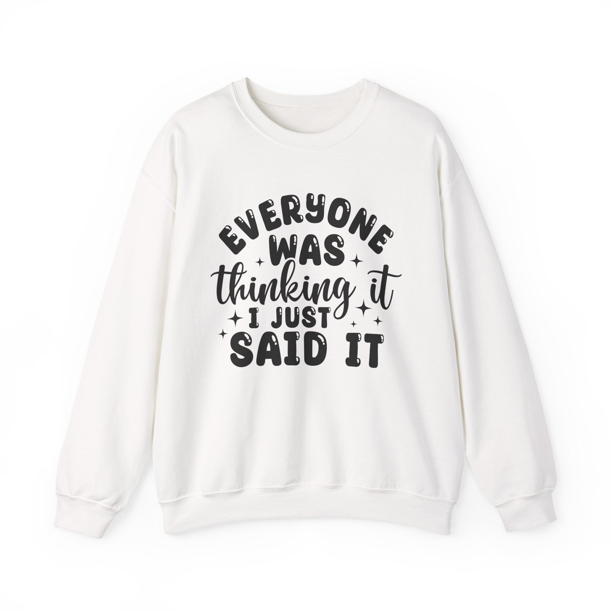 Everyone Was Thinking It Sweatshirt - Shirt Cave