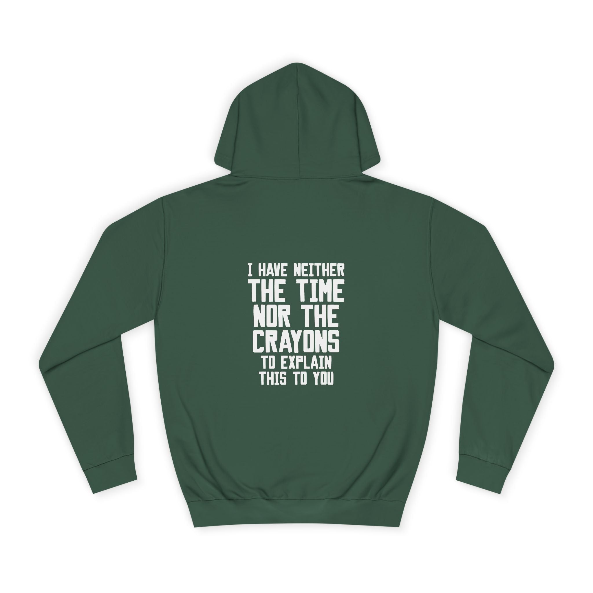 I Have Neither The Time Nor Crayons Hoodie - Shirt Cave