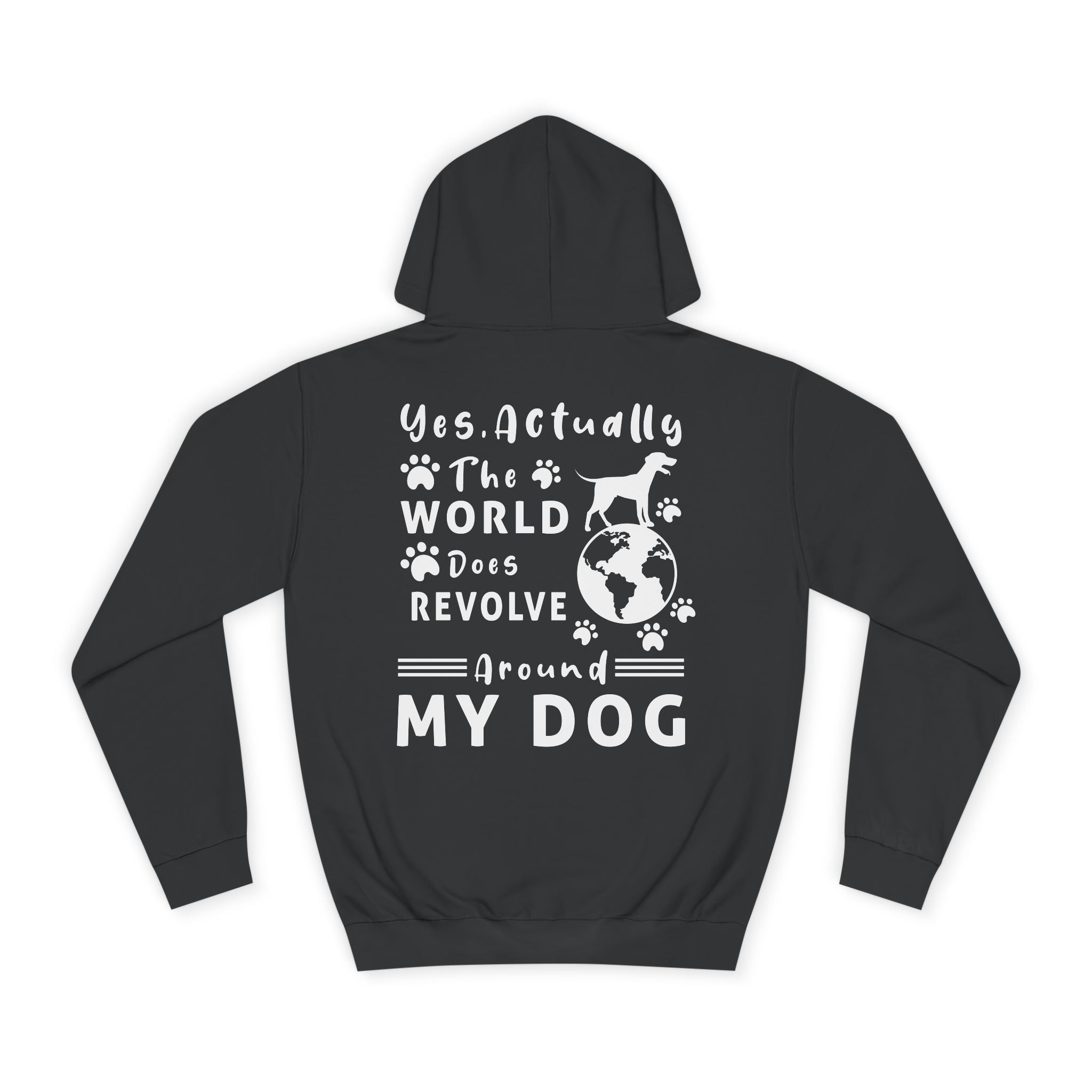 Yes. Actually The World Does Revolve Around My Dog Hoodie - Shirt Cave