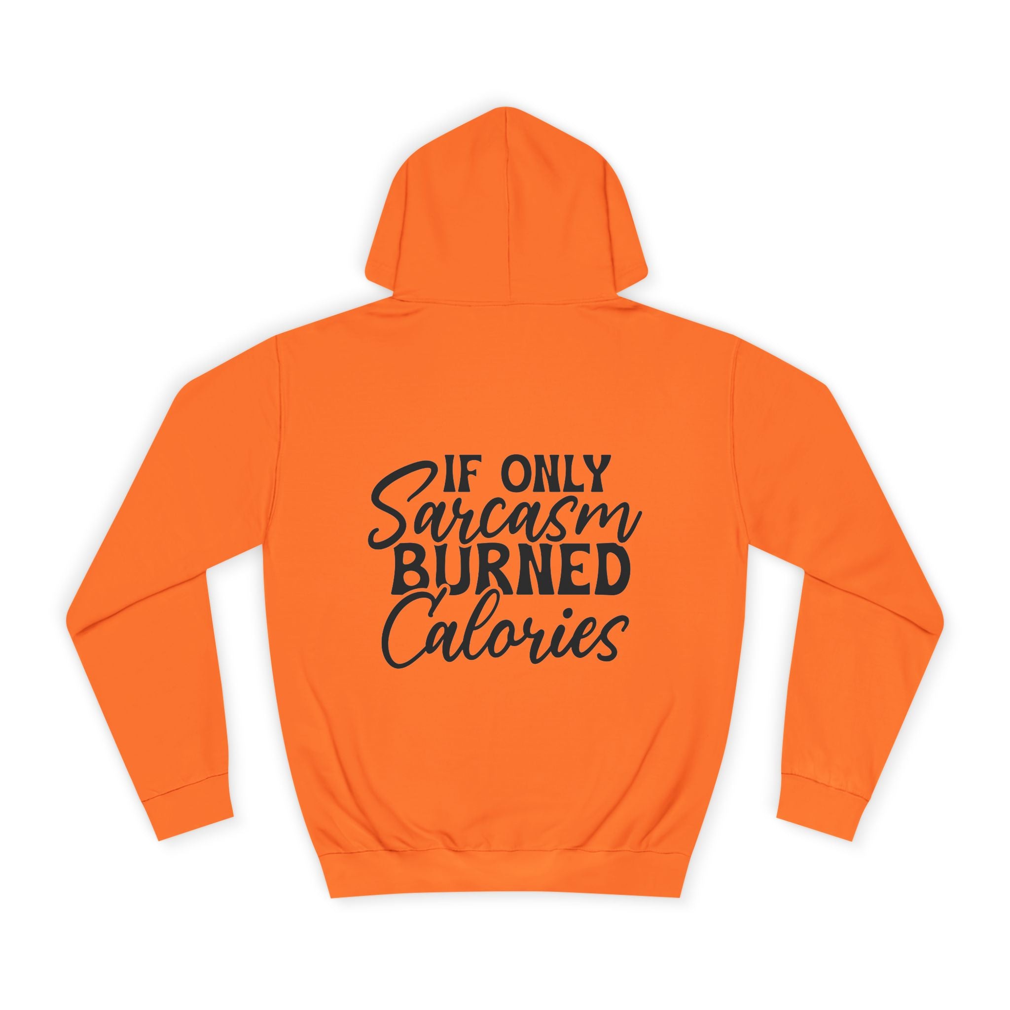If Only Sarcasm Burned Calories Hoodie - Shirt Cave
