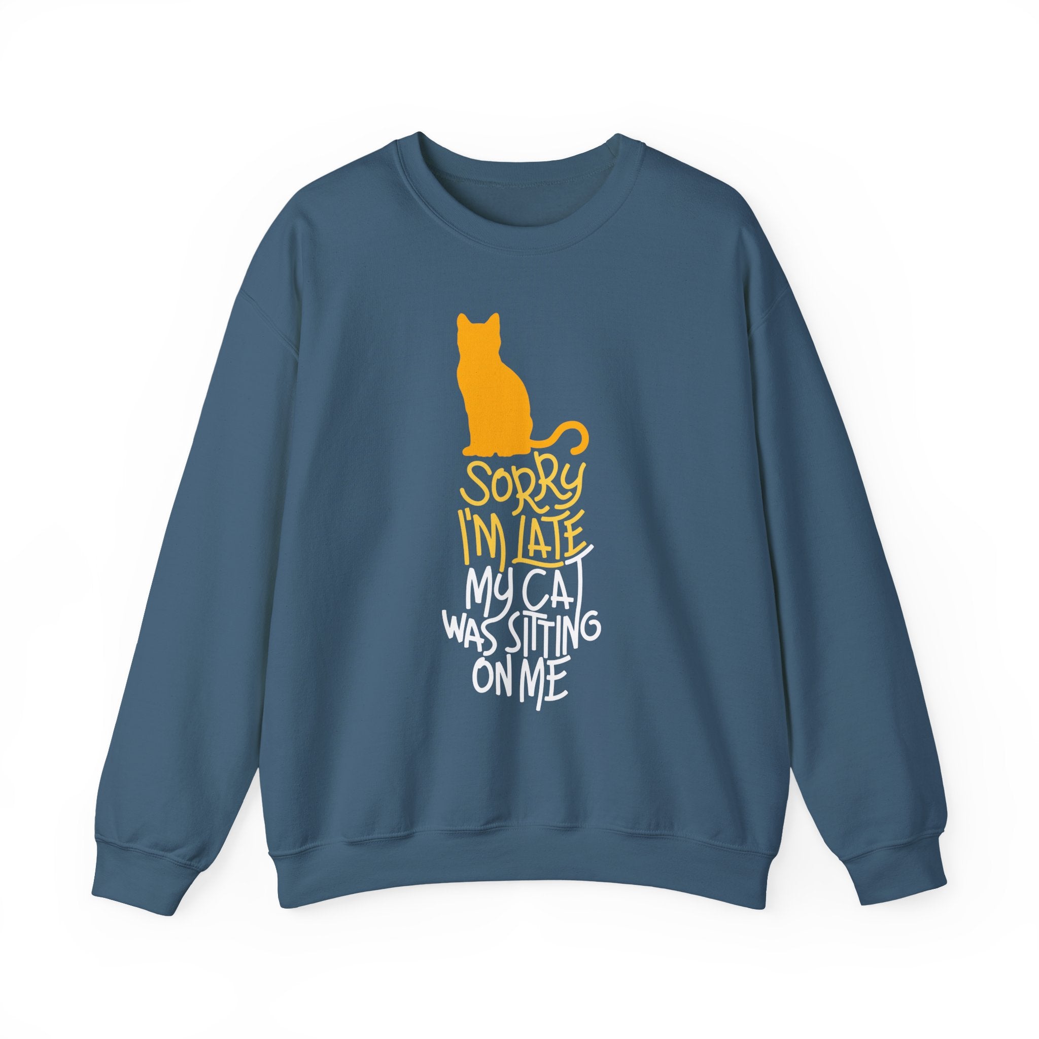 Sorry I'm Late My Cat Was Sitting On Me Sweatshirt - Shirt Cave