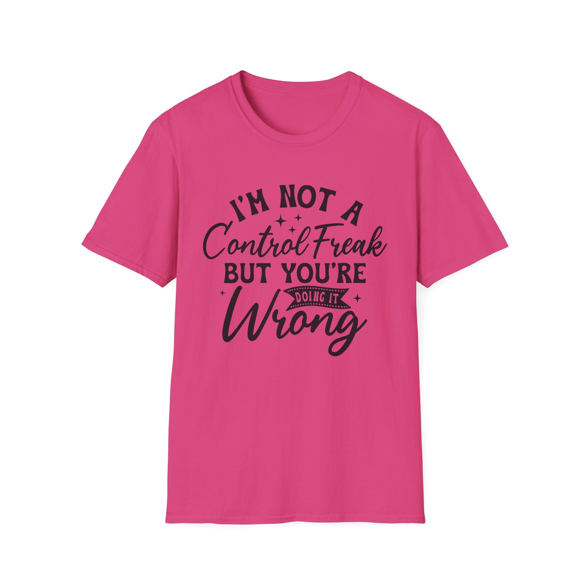 I'm Not a Control Freak T-Shirt - Shirt Cave