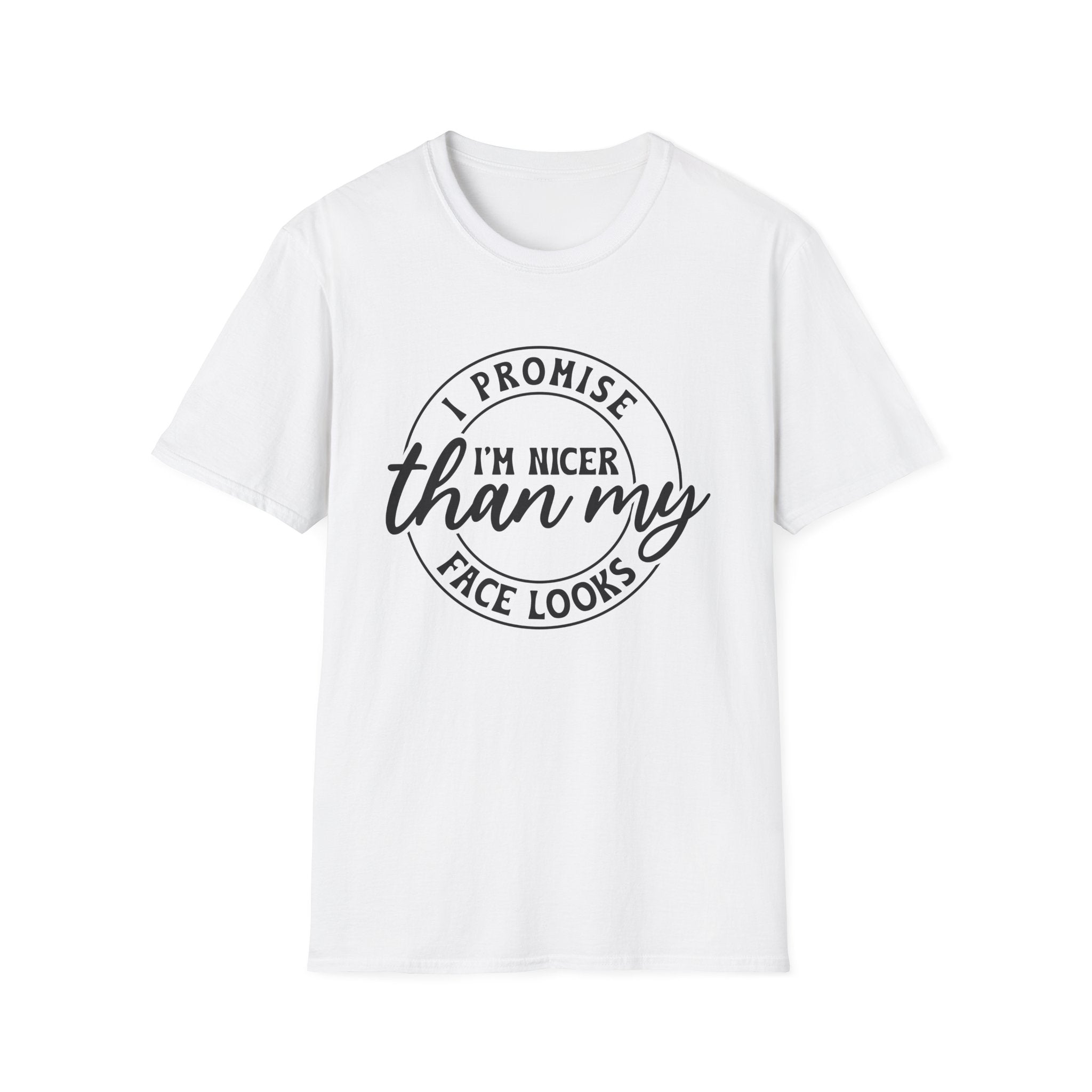 I Promise I'm Nicer Than My Face Looks T-Shirt - Shirt Cave