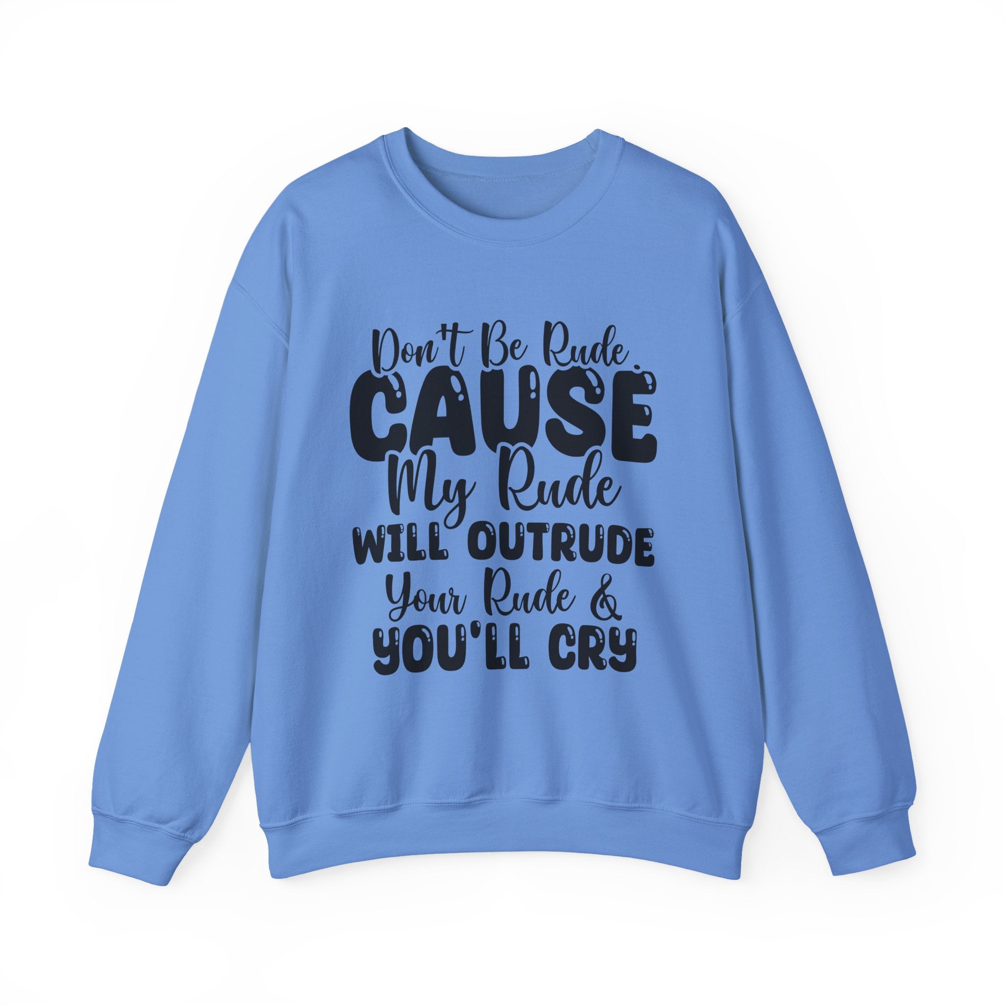 Don't Be Rude Sweatshirt - Shirt Cave
