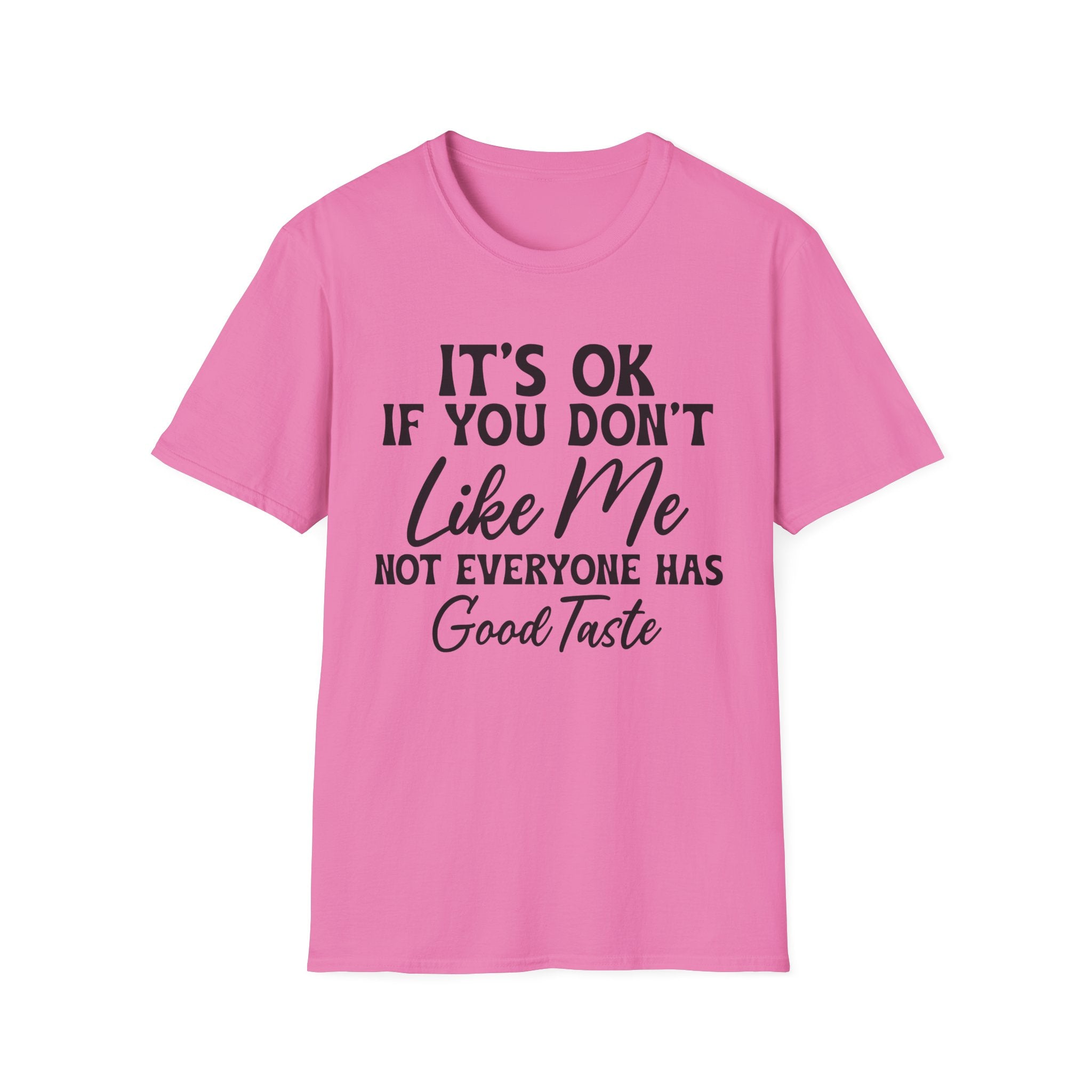 It's Ok If You Don't Like Me T-Shirt - Shirt Cave