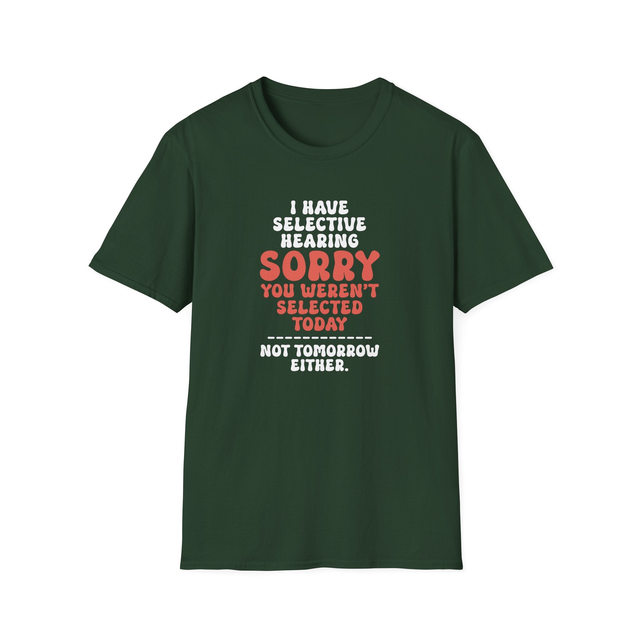 Sorry You Weren't Selected Today T-Shirt - Shirt Cave