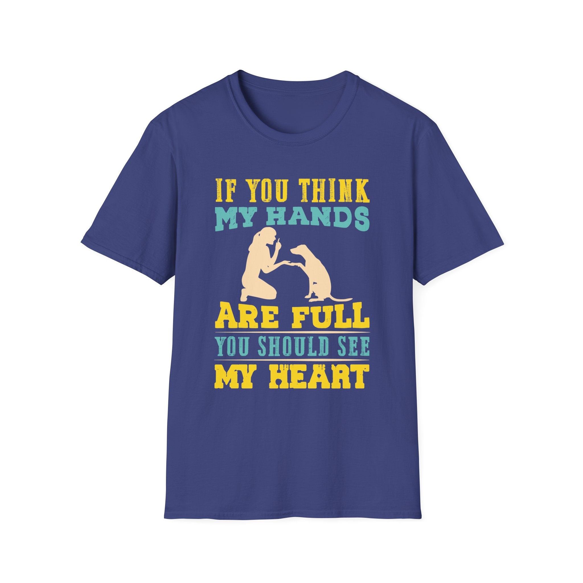 If You Think My Hands Are Full, You Should See My Heart T-Shirt - Shirt Cave