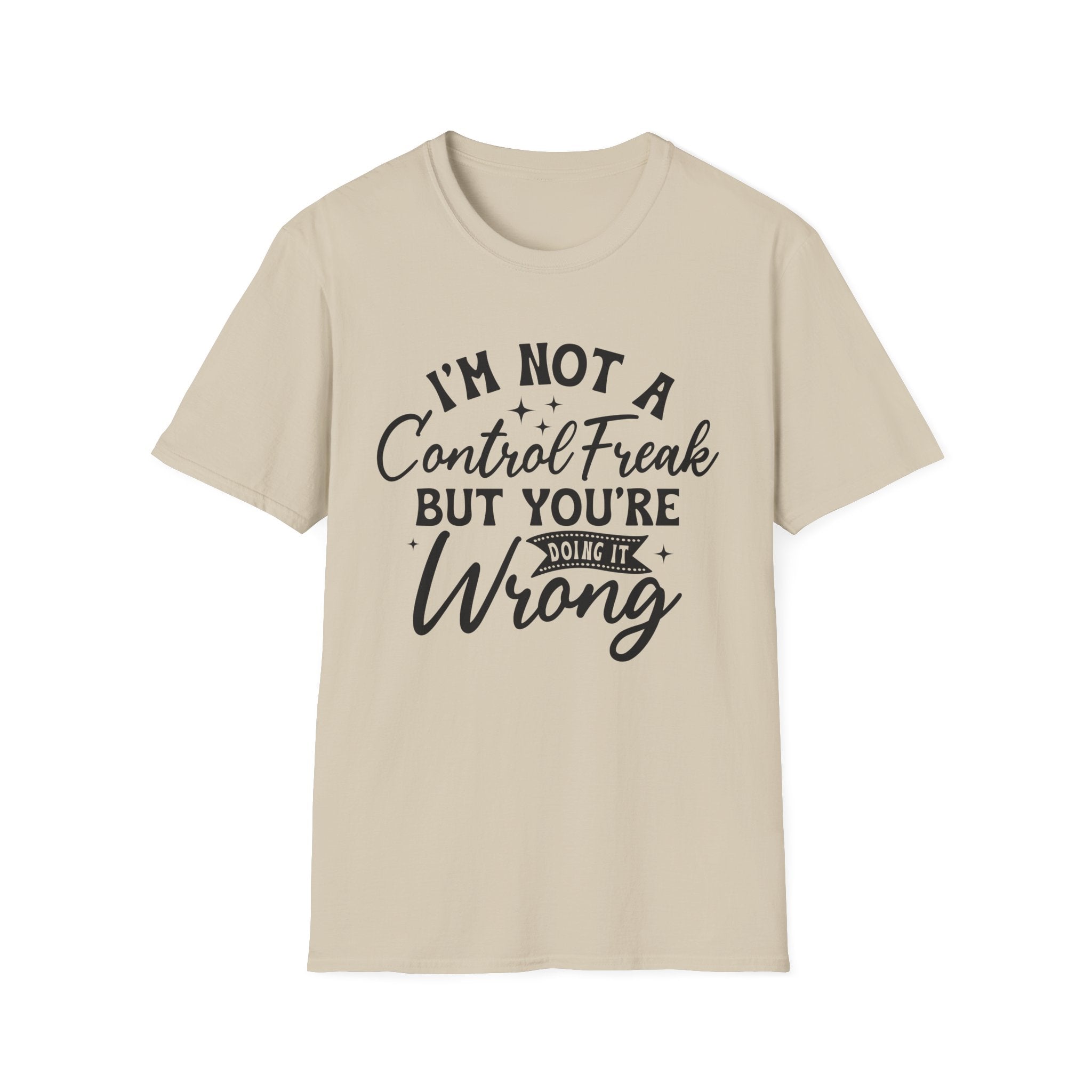 I'm Not a Control Freak T-Shirt - Shirt Cave