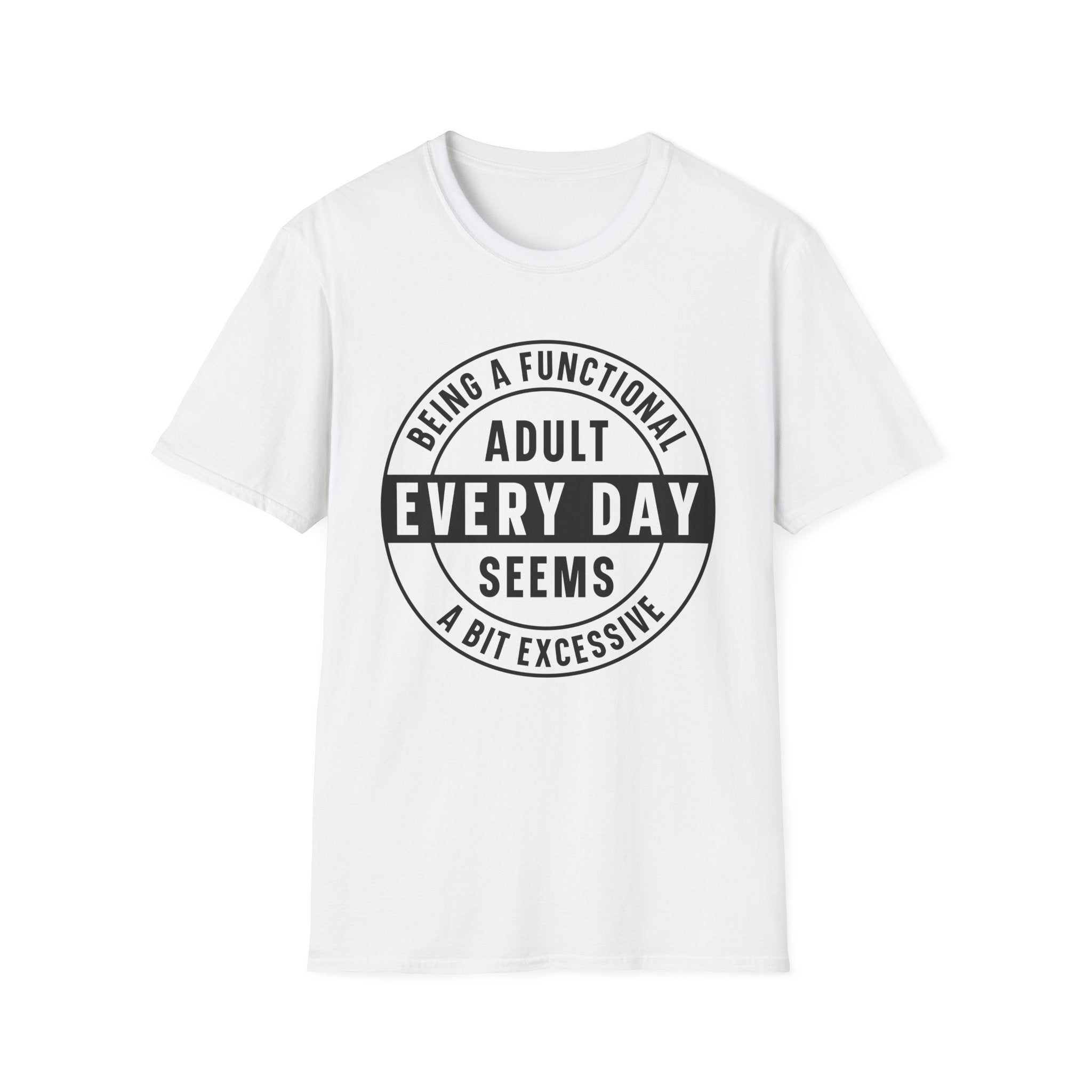Being a Functional Adult Every Day T-Shirt - Shirt Cave