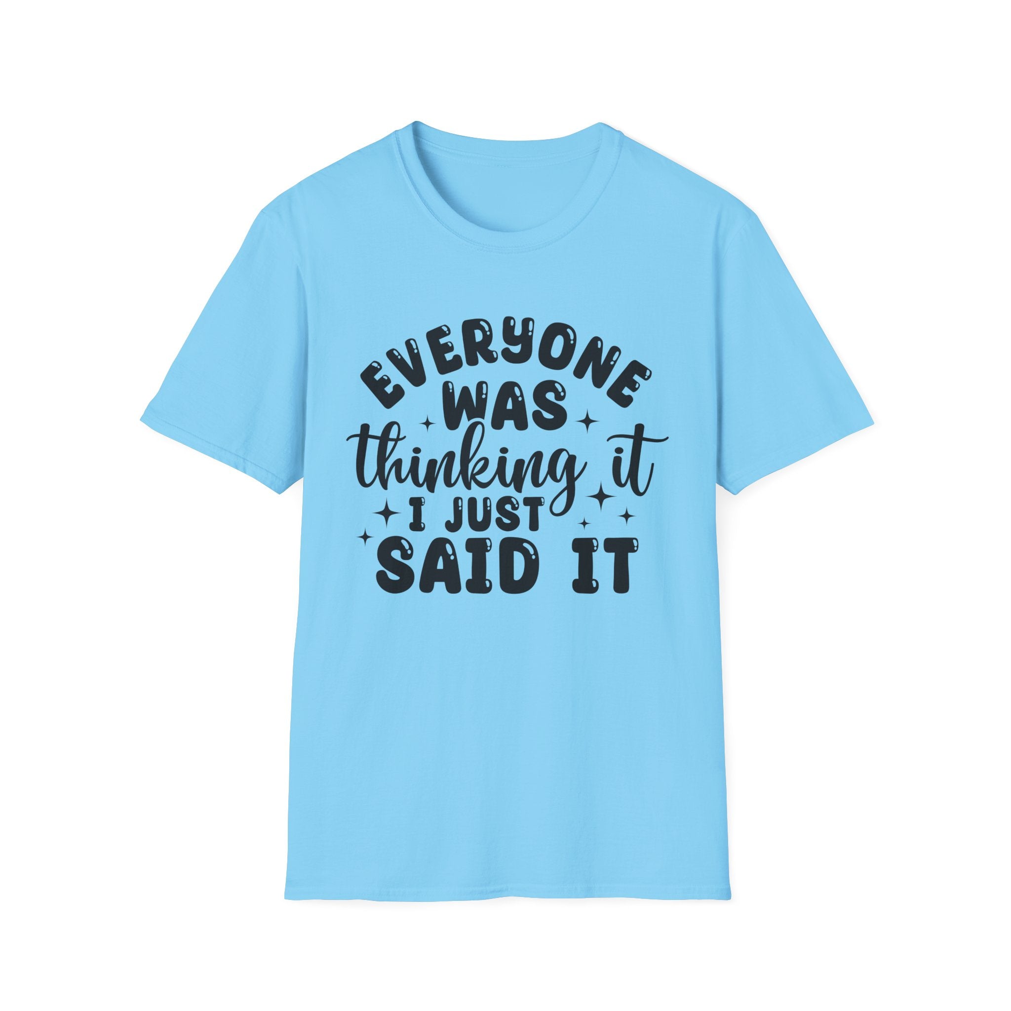 Everyone Was Thinking It T-Shirt - Shirt Cave