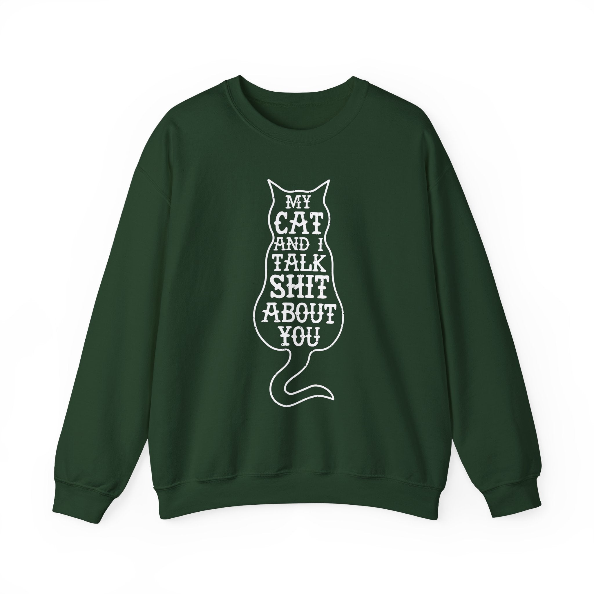 My Cat And I Talk Shit About You Sweatshirt - Shirt Cave