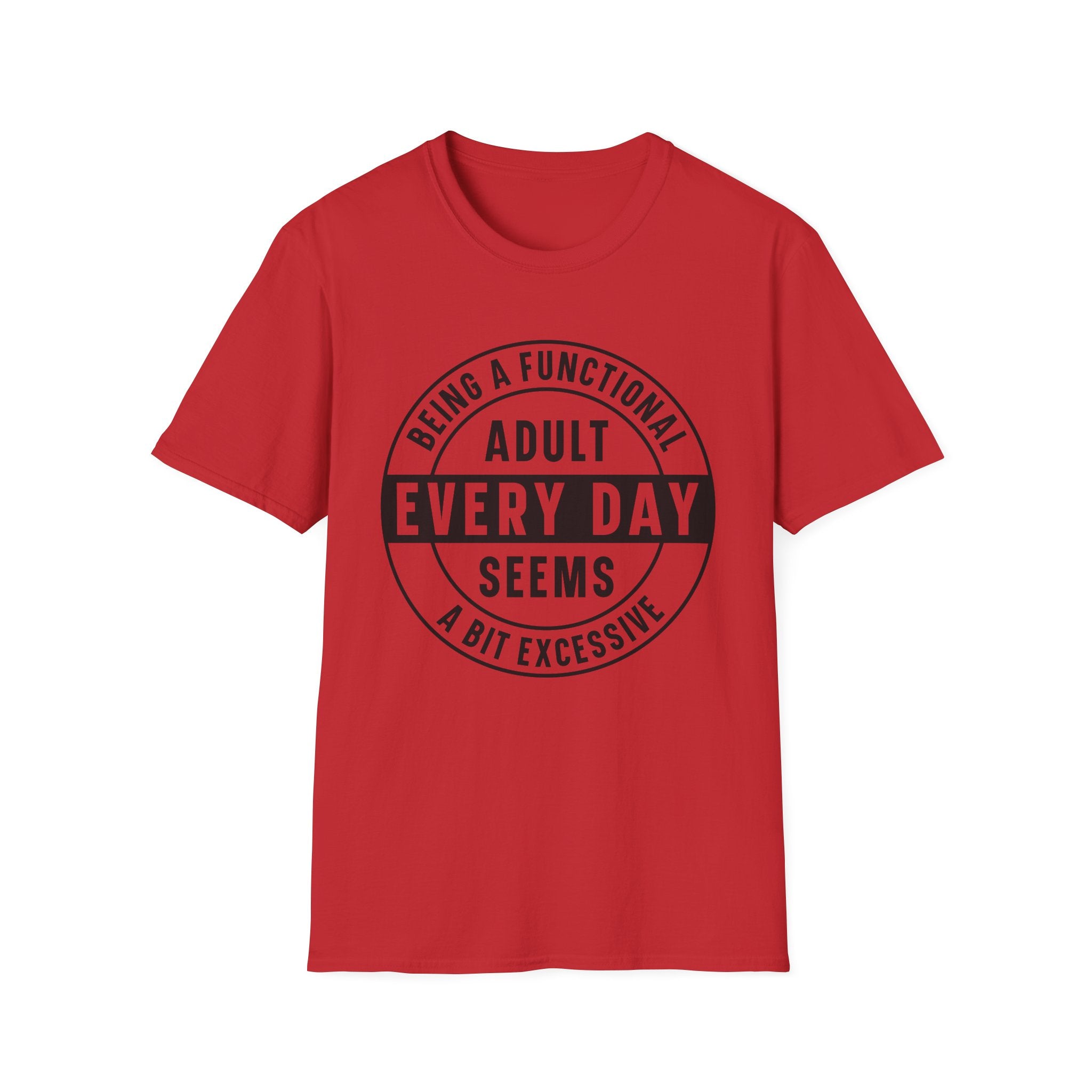 Being a Functional Adult Every Day T-Shirt - Shirt Cave
