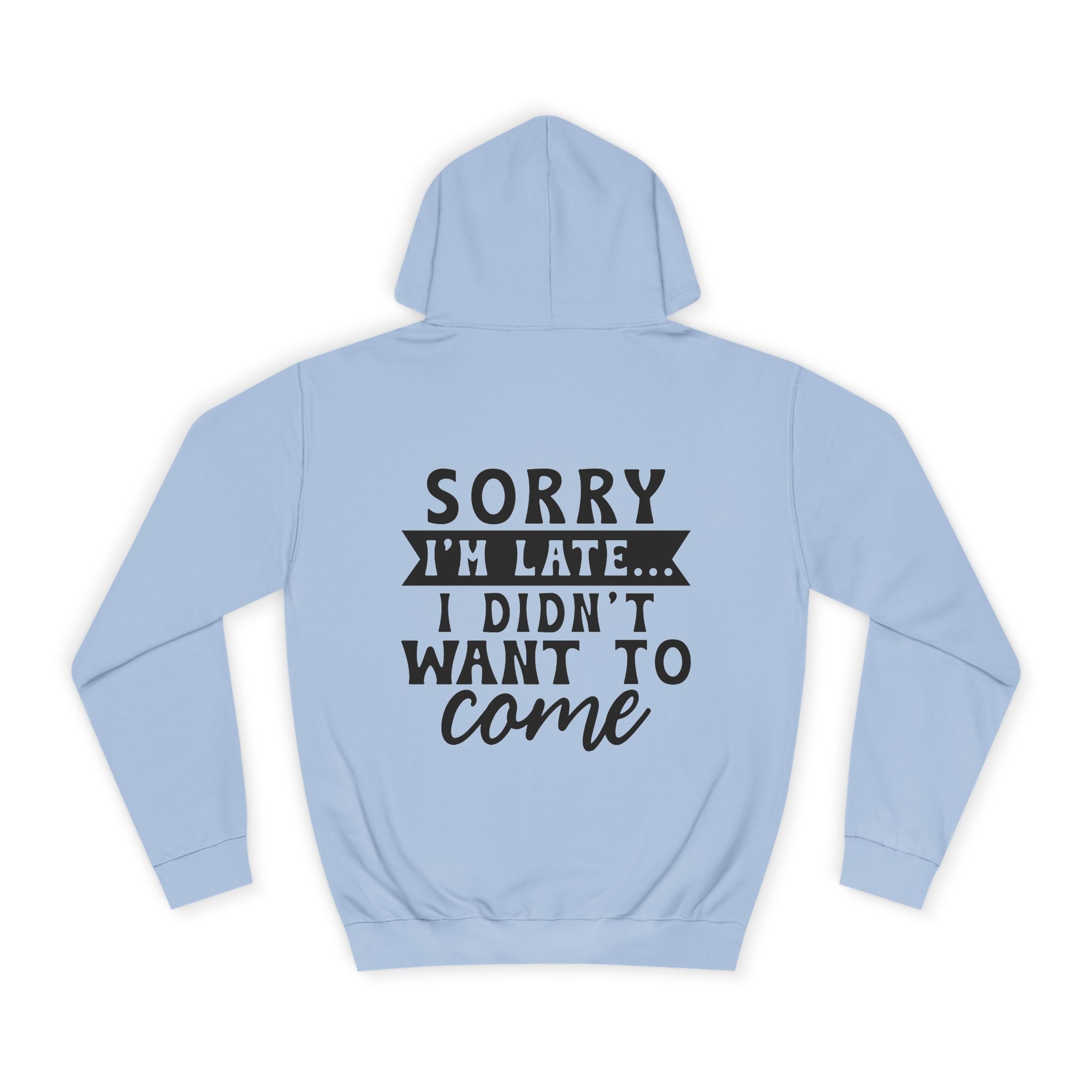 Sorry I'm Late Hoodie - Shirt Cave