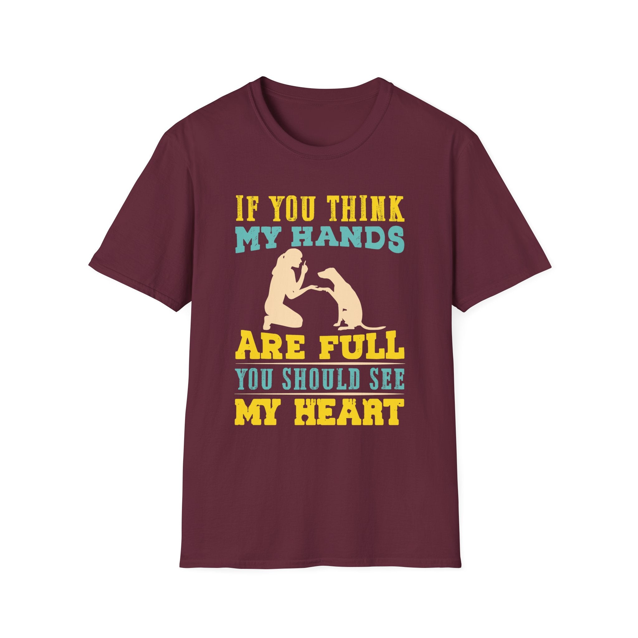 If You Think My Hands Are Full, You Should See My Heart T-Shirt - Shirt Cave