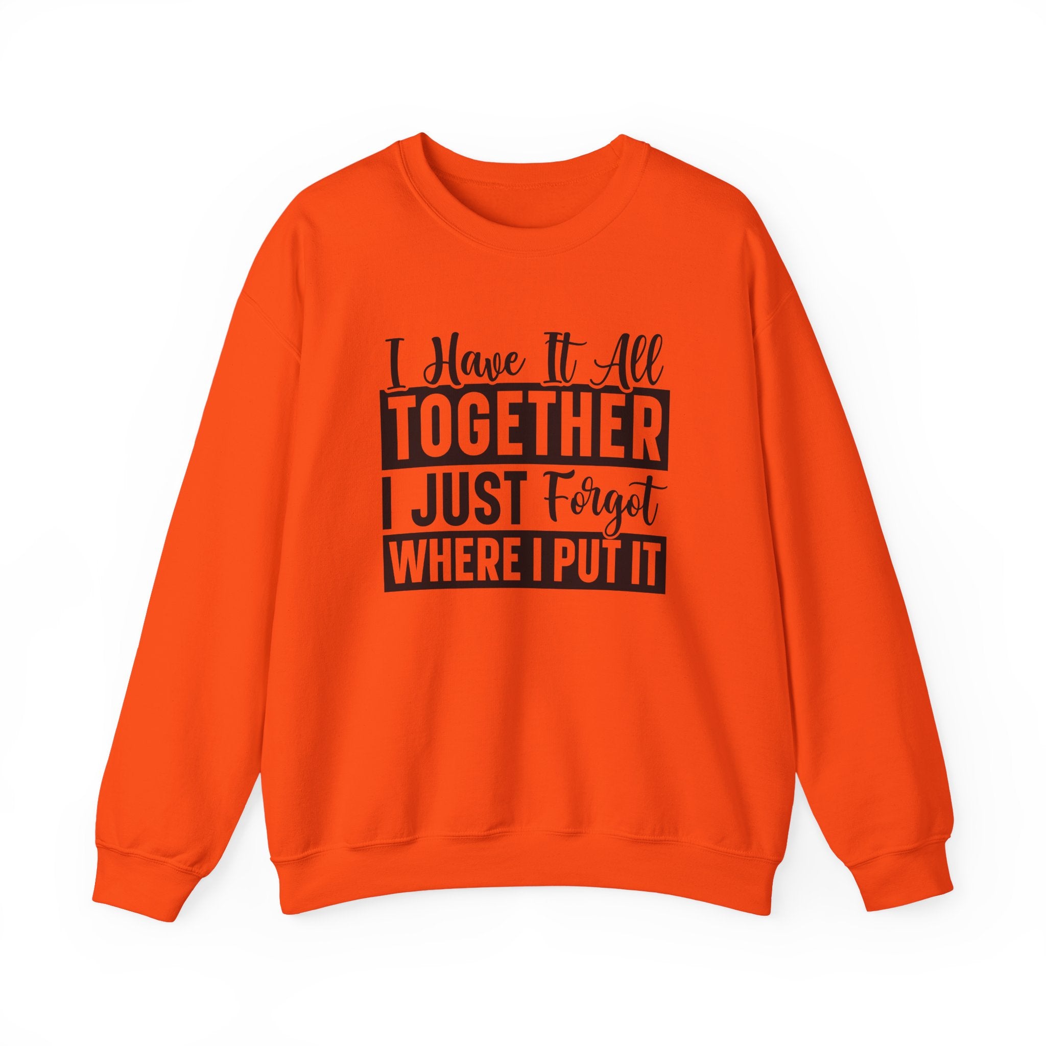 I Have It All Together Sweatshirt - Shirt Cave