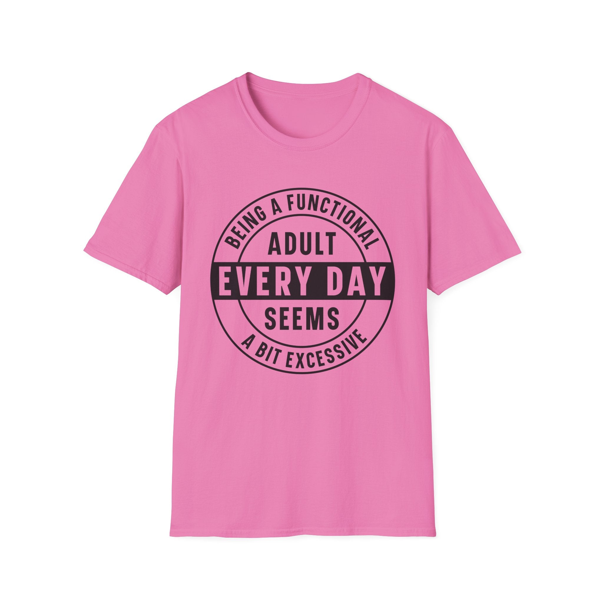 Being a Functional Adult Every Day T-Shirt - Shirt Cave